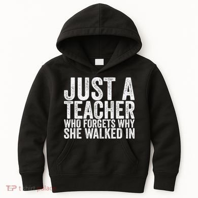 Just A Teacher Who Forgets Why She Walked In Kids Hoodie