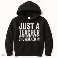 Just A Teacher Who Forgets Why She Walked In Kids Hoodie thumb 0