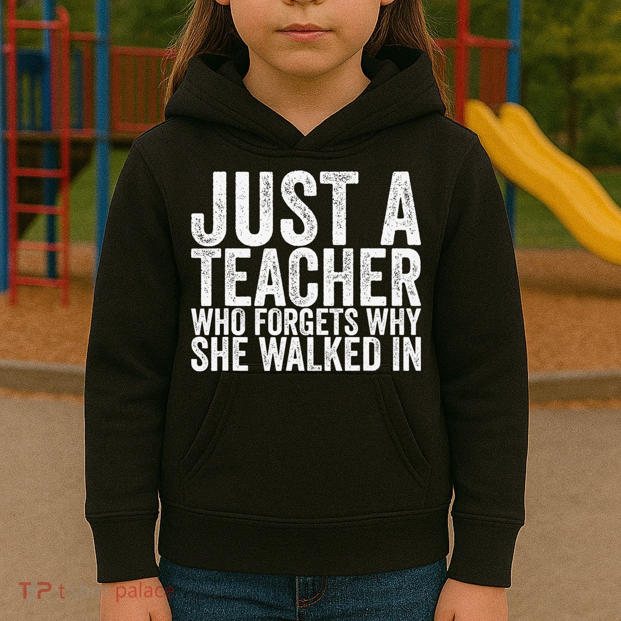Just A Teacher Who Forgets Why She Walked In Kids Hoodie