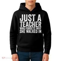 Just A Teacher Who Forgets Why She Walked In Kids Hoodie thumb 4