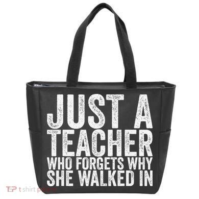 Just A Teacher Who Forgets Why She Walked In Tote Bag