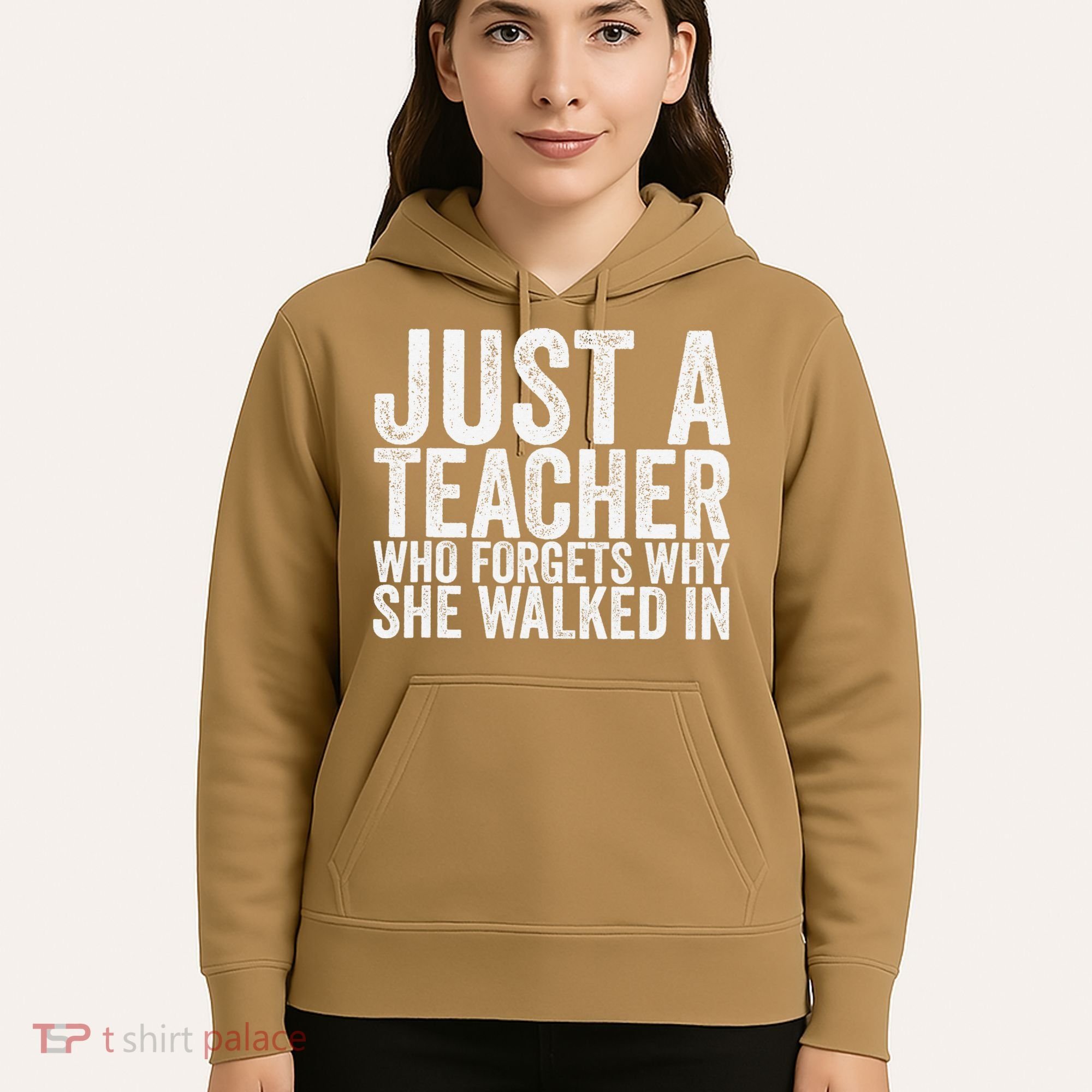 Just A Teacher Who Forgets Why She Walked In Hoodie