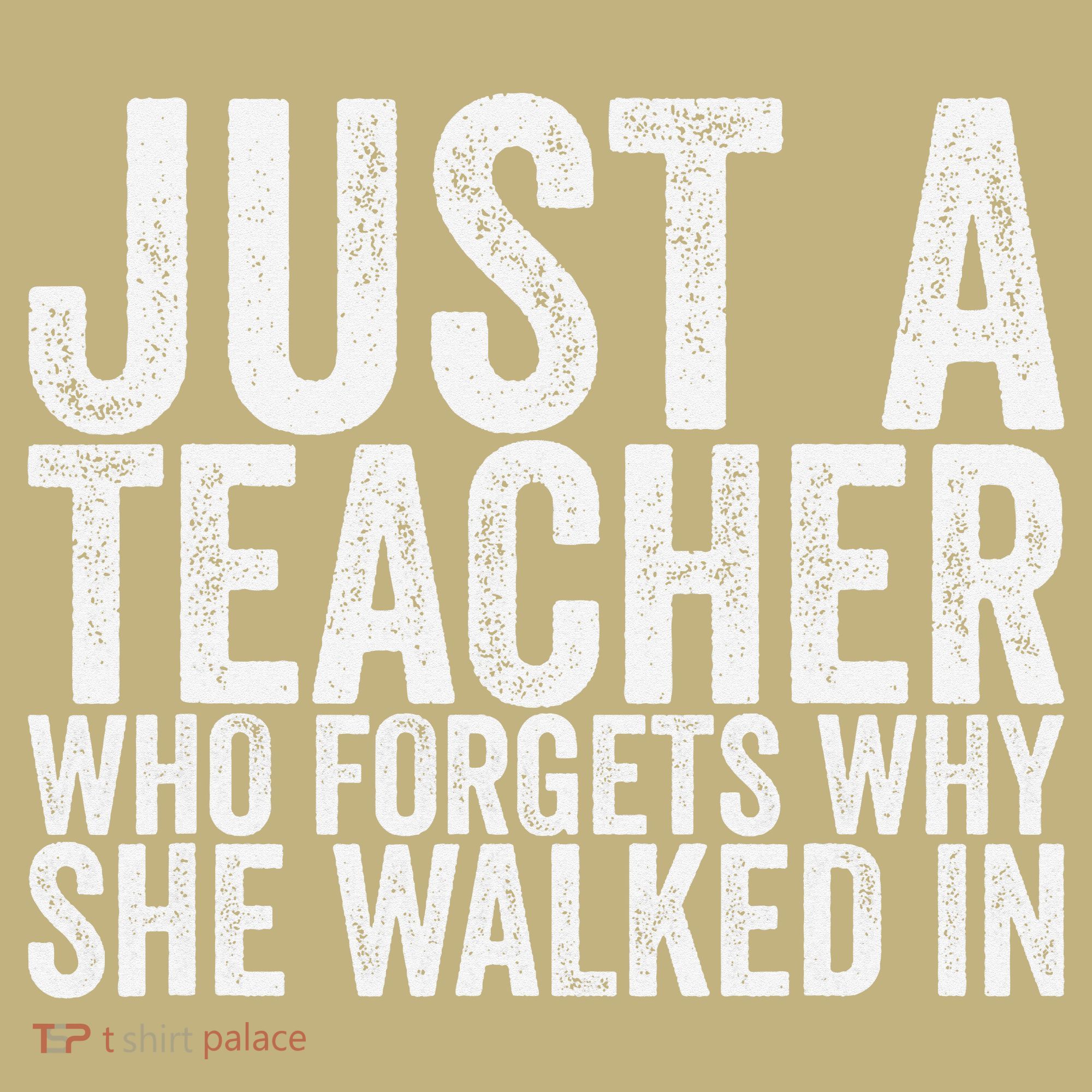 Just A Teacher Who Forgets Why She Walked In Sweatshirt