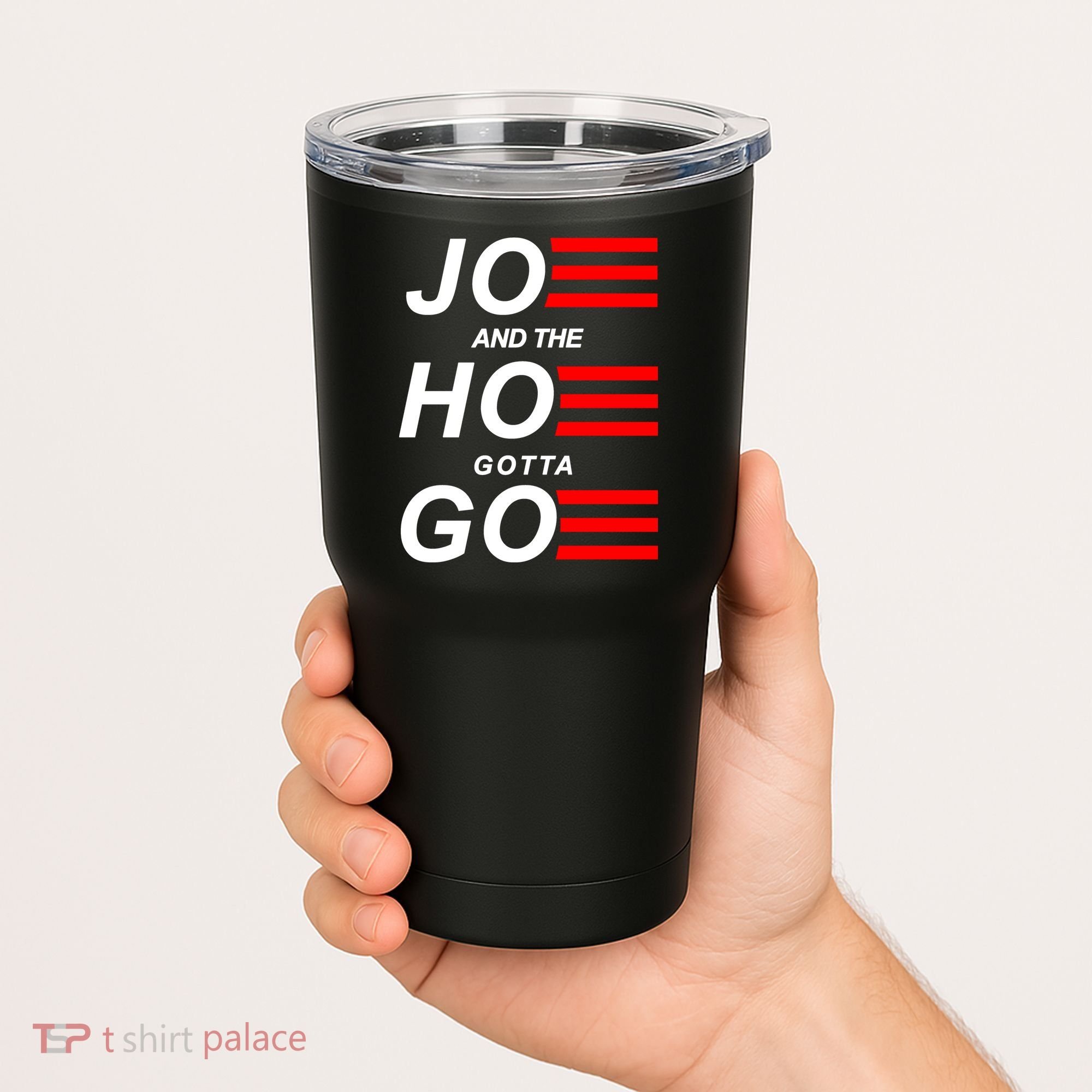 Joe And The Hoe Gotta Go Tumbler