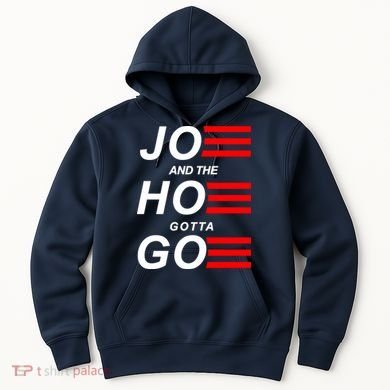 Joe And The Hoe Gotta Go Hoodie