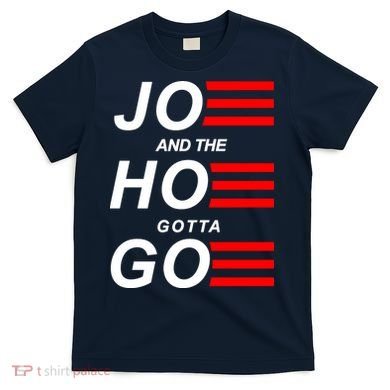 Joe And The Hoe Gotta Go T-Shirt