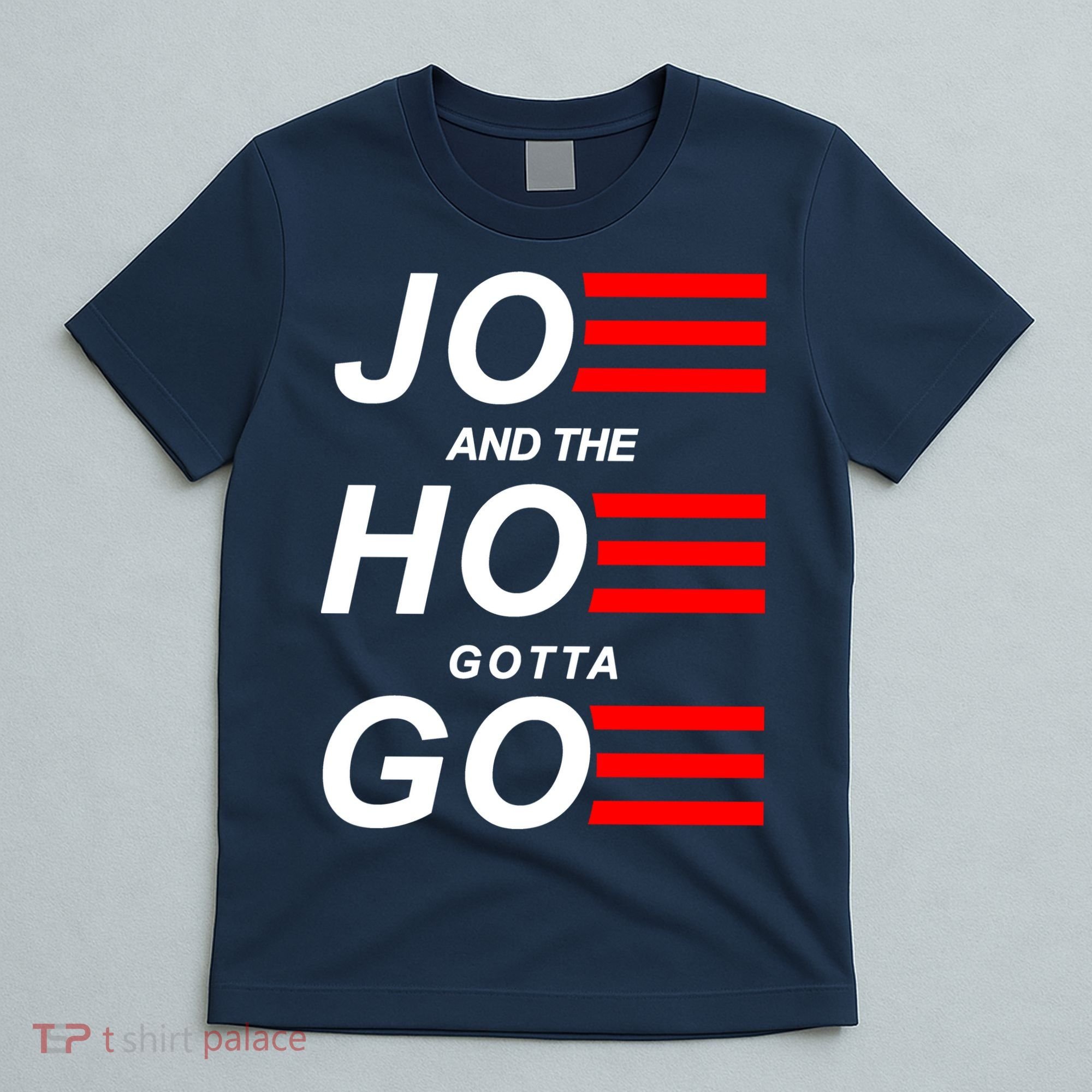 Joe And The Hoe Gotta Go T-Shirt