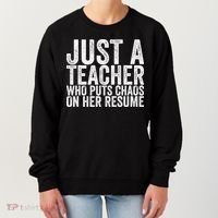 Just A Teacher Who Puts Chaos On Her Resume Women's Sweatshirt thumb 0