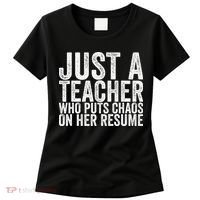 Just A Teacher Who Puts Chaos On Her Resume Women's T-Shirt thumb 0
