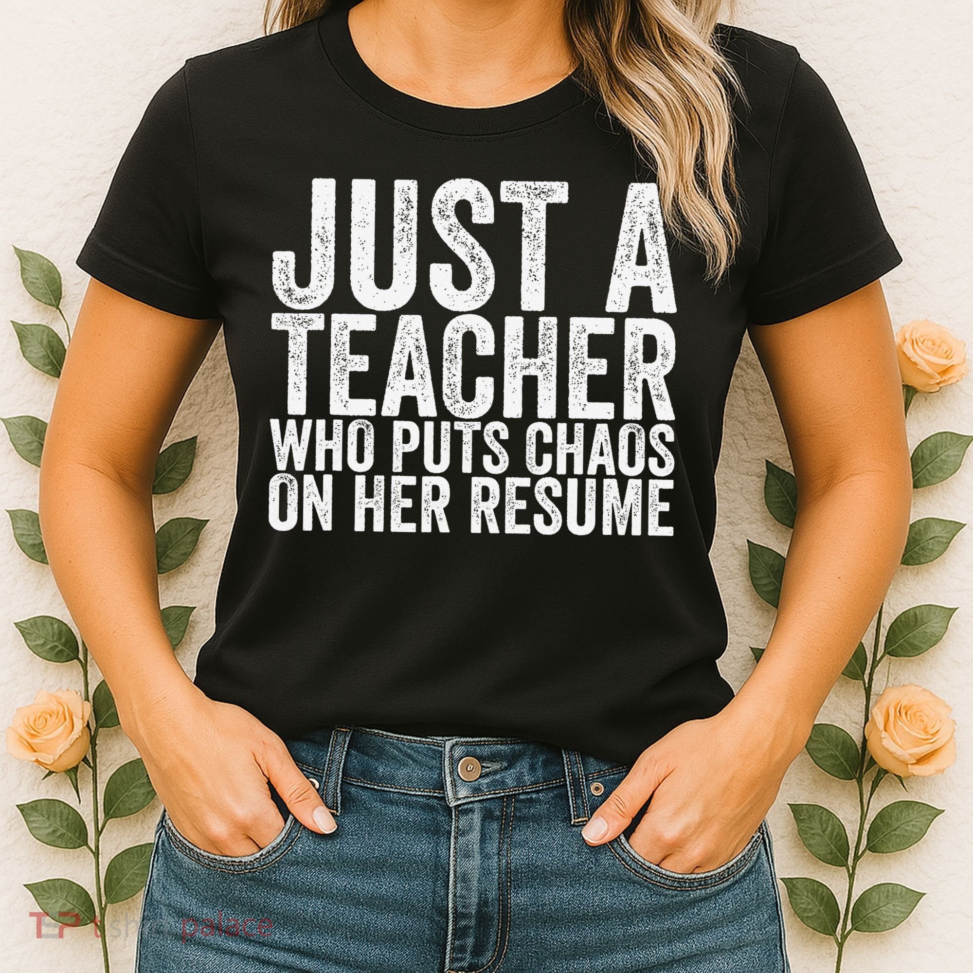 Just A Teacher Who Puts Chaos On Her Resume Women's T-Shirt
