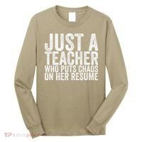 Just A Teacher Who Puts Chaos On Her Resume Long Sleeve Shirt thumb 0