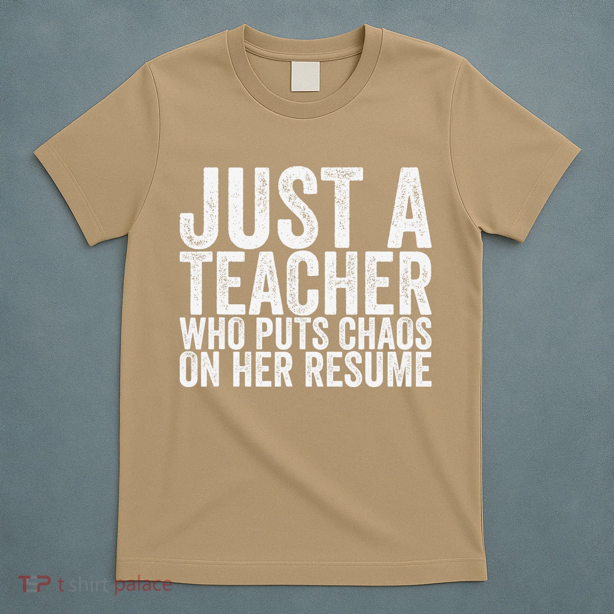 Just A Teacher Who Puts Chaos On Her Resume T-Shirt