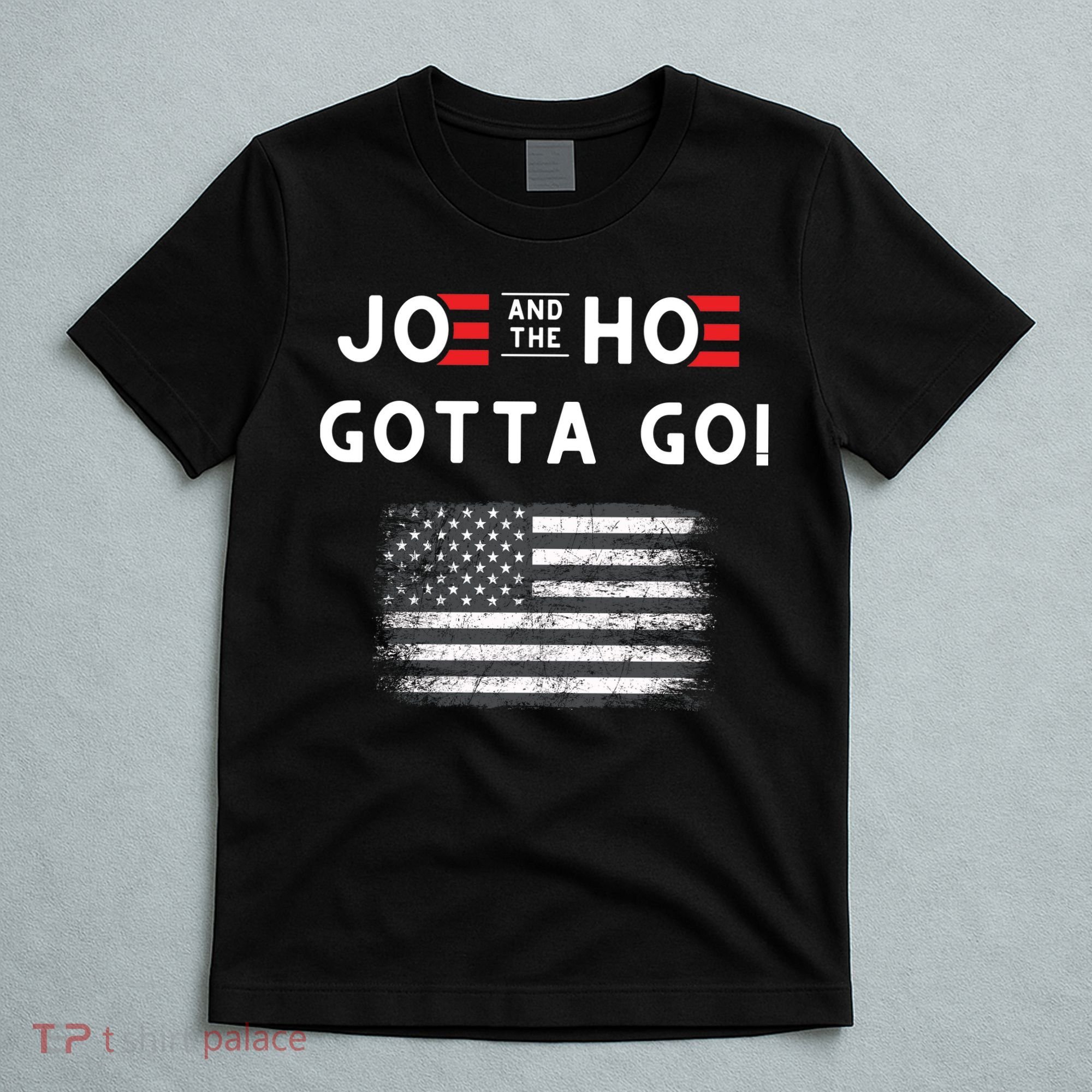 Joe And The Hoe Gotta Go Impeach Biden T-Shirt