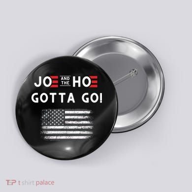 Joe And The Hoe Gotta Go Impeach Biden Button