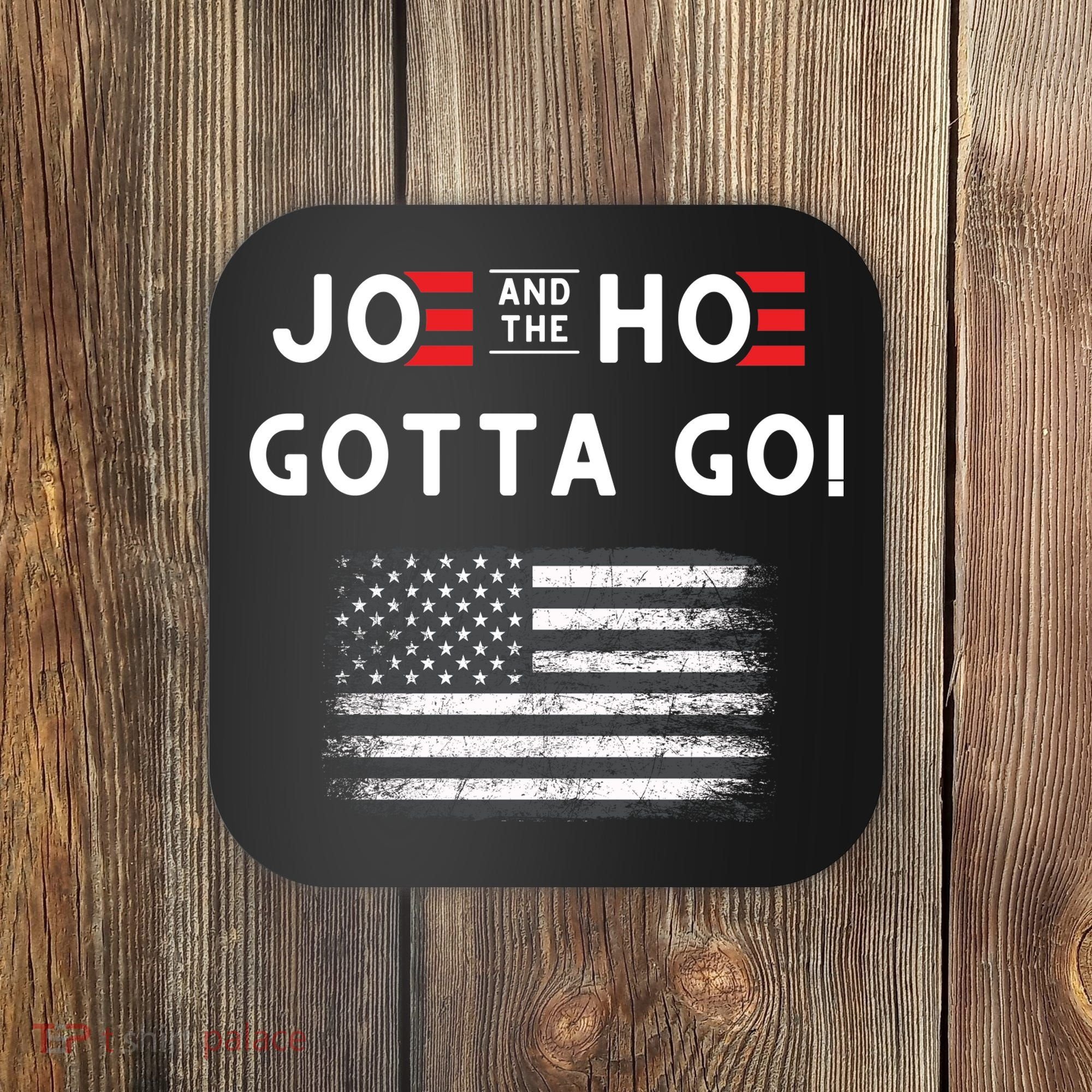Joe And The Hoe Gotta Go Impeach Biden Coaster