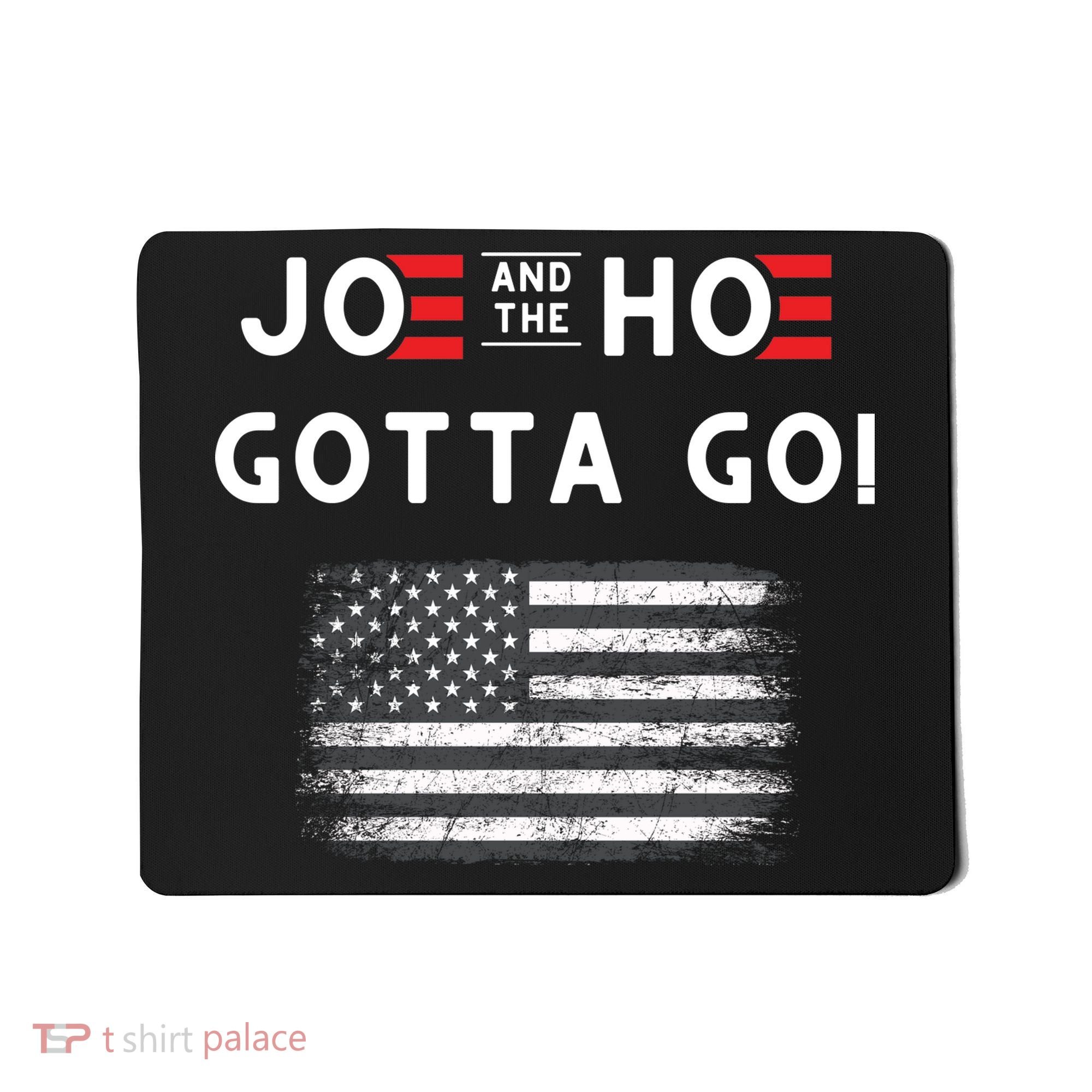 Joe And The Hoe Gotta Go Impeach Biden Mousepad