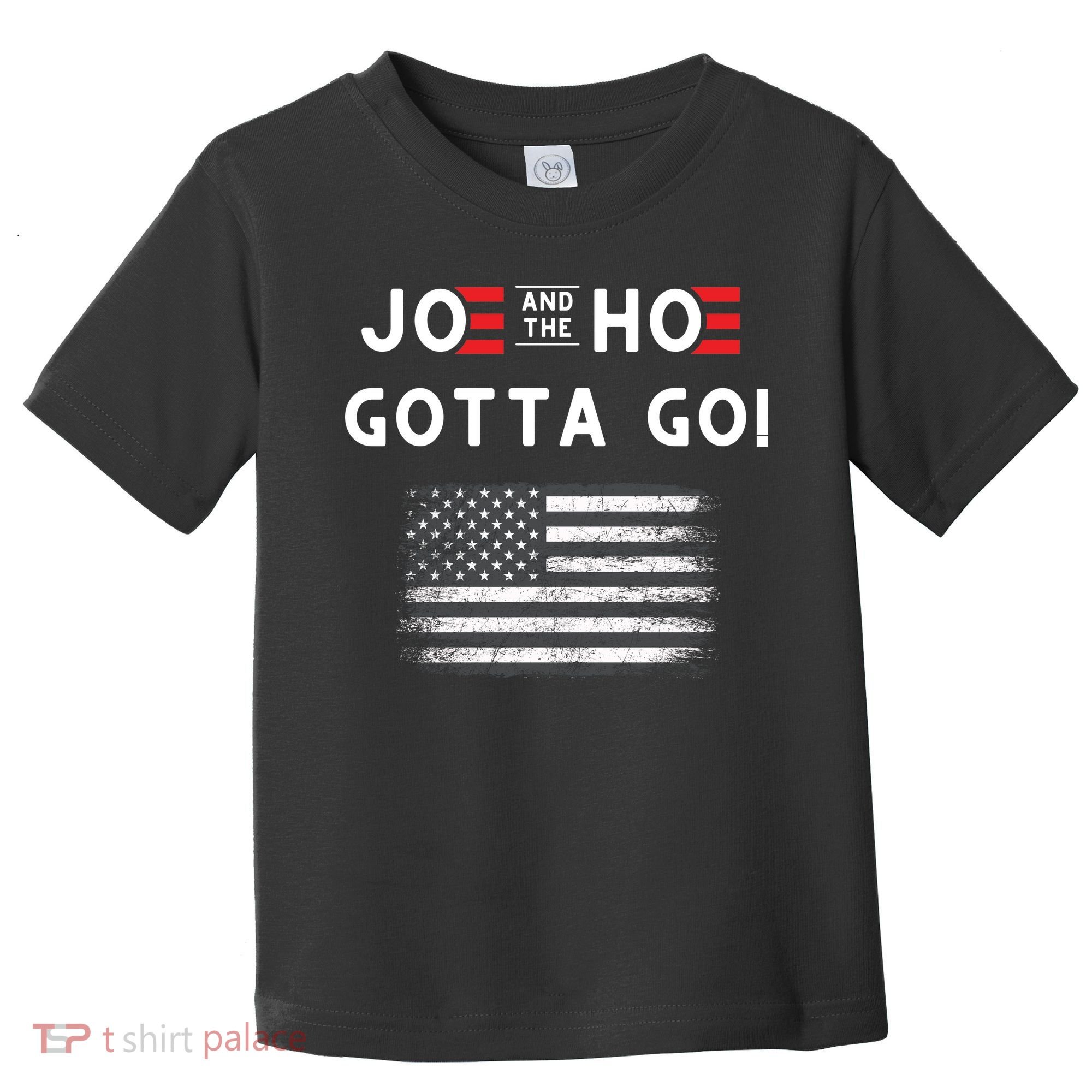 Joe And The Hoe Gotta Go Impeach Biden Toddler T-Shirt