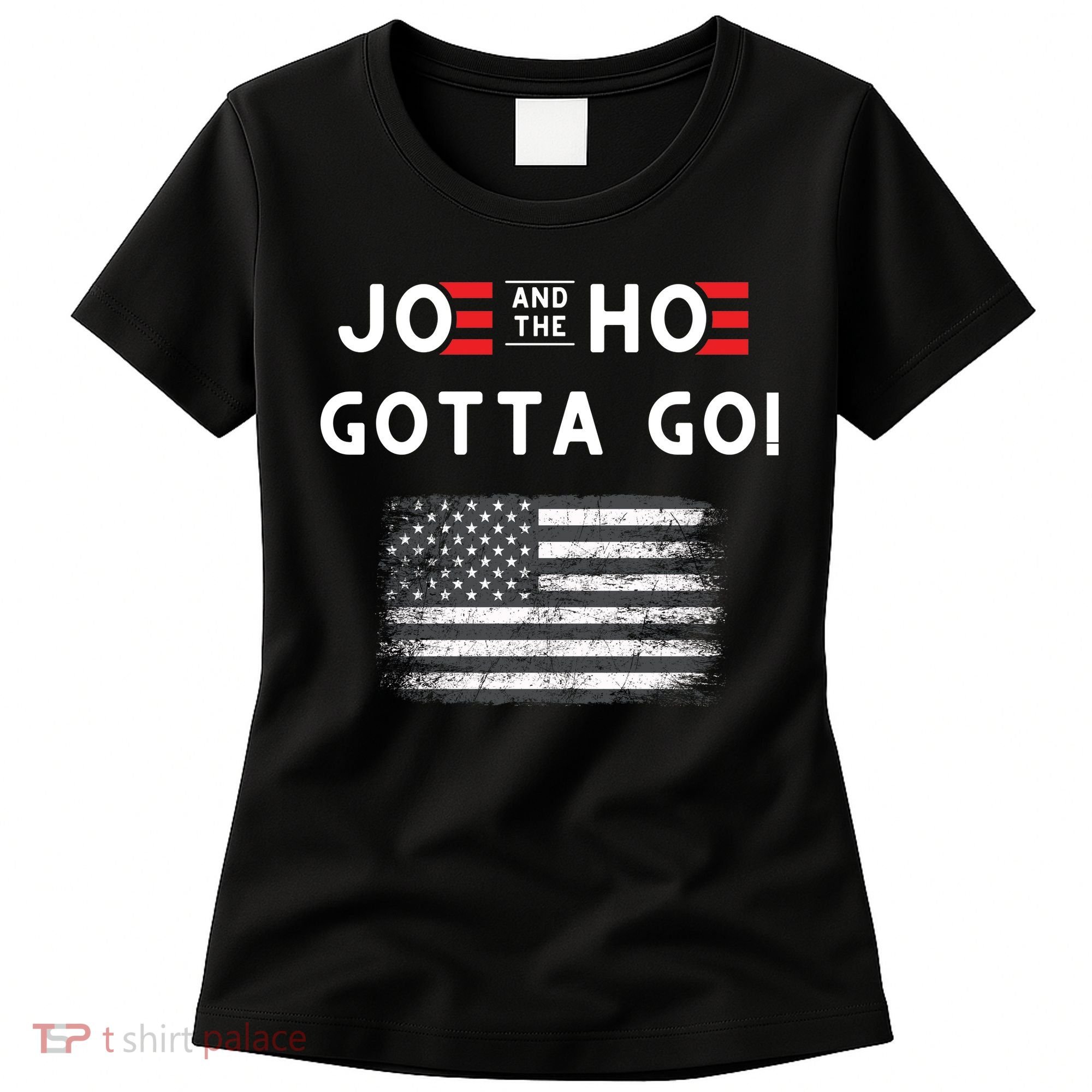 Joe And The Hoe Gotta Go Impeach Biden Women's T-Shirt