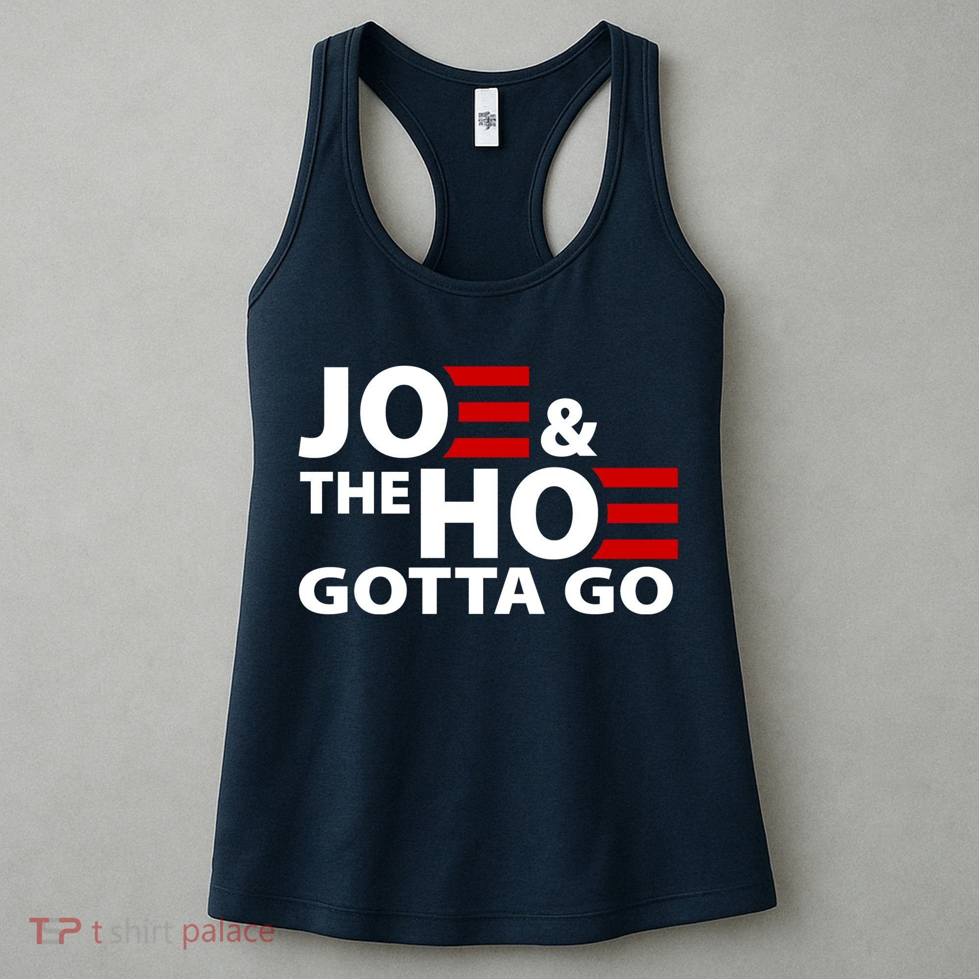Joe And The Ho Gotta Gotta Go Funny Anti Biden Harris Women's Tank Top