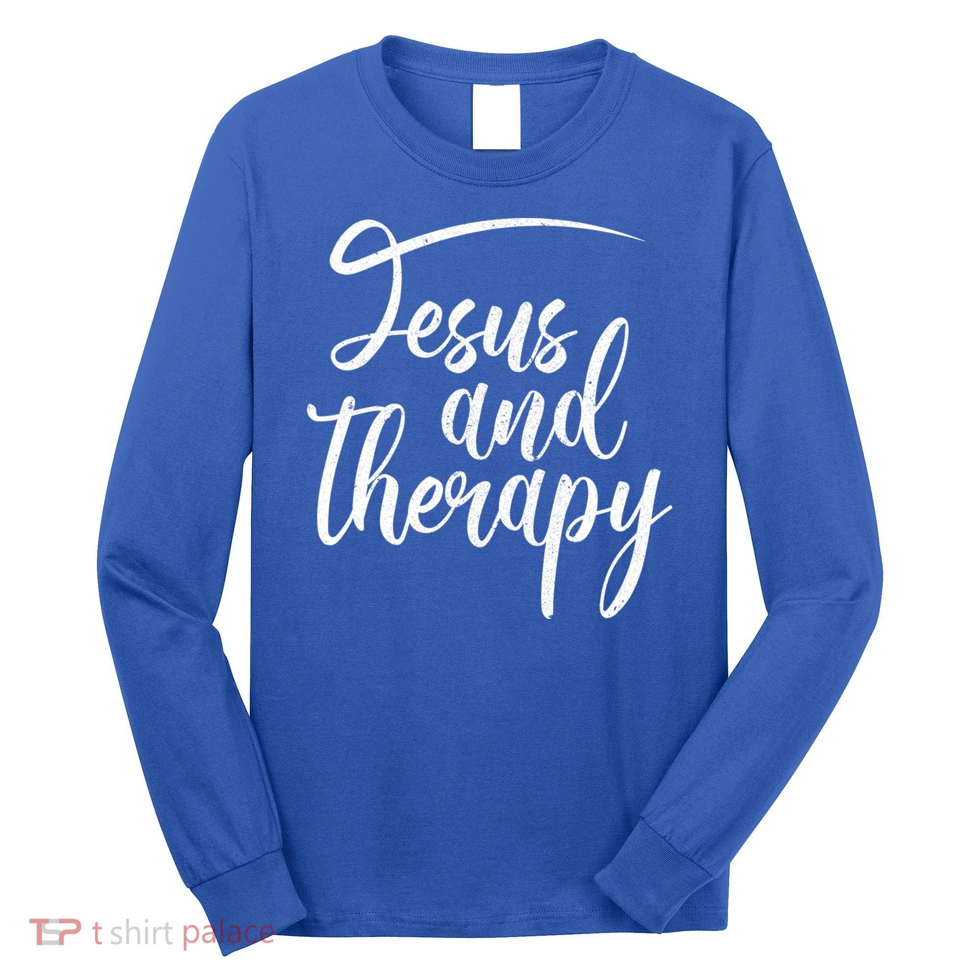 Jesus And Therapy Religious Christian Humor Funny Gift Long Sleeve Shirt