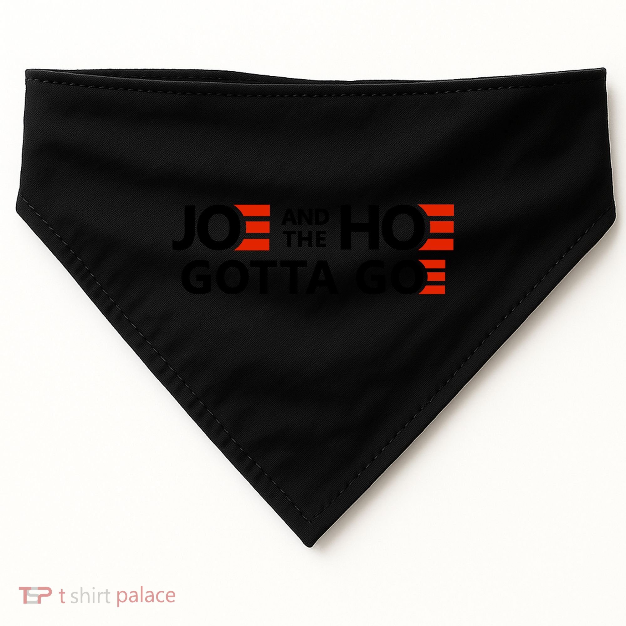 Joe And The Ho Gotta Go!! USA-Made Doggie Bandana