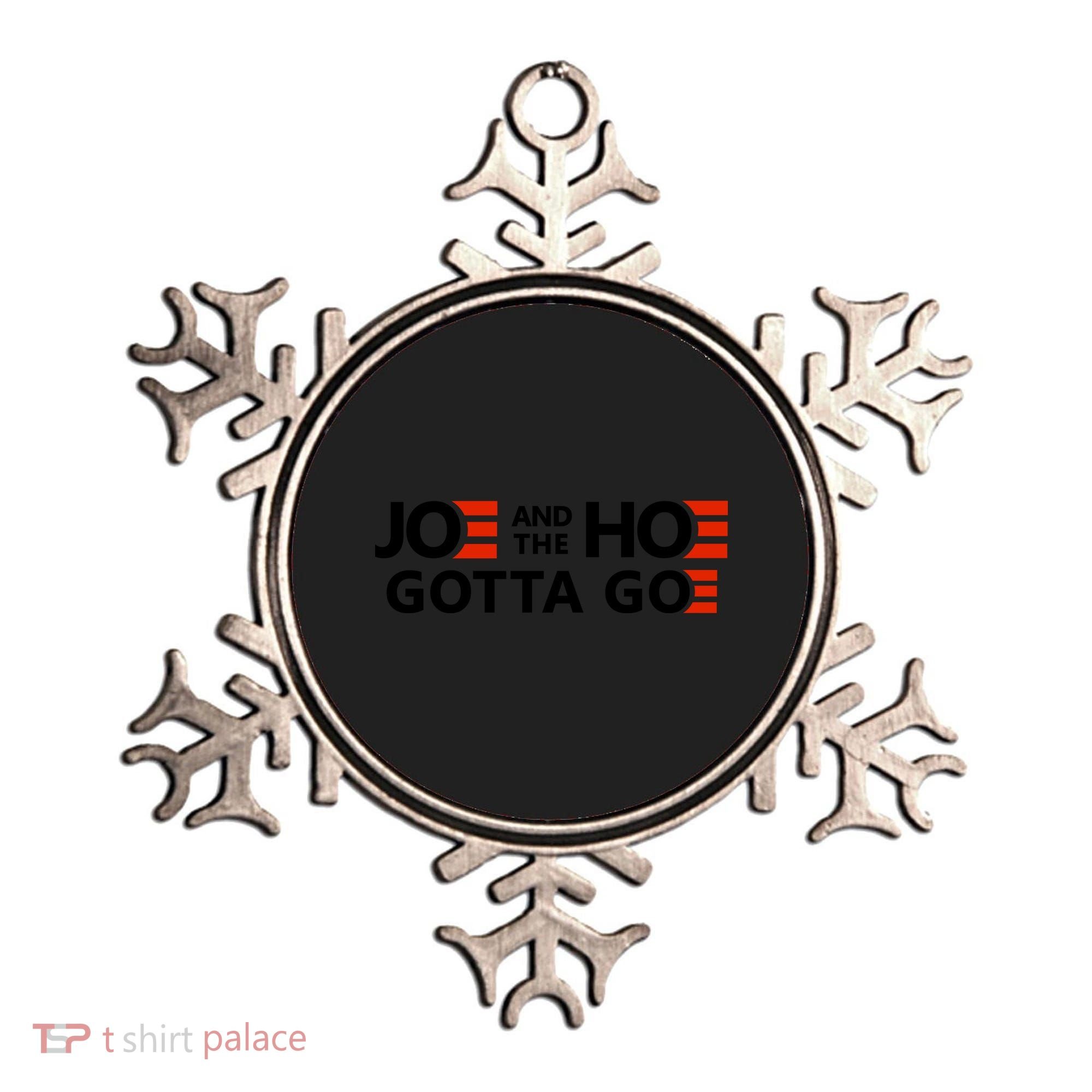 Joe And The Ho Gotta Go!! Ornament