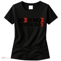 Joe And The Ho Gotta Go!! Women's T-Shirt thumb 0