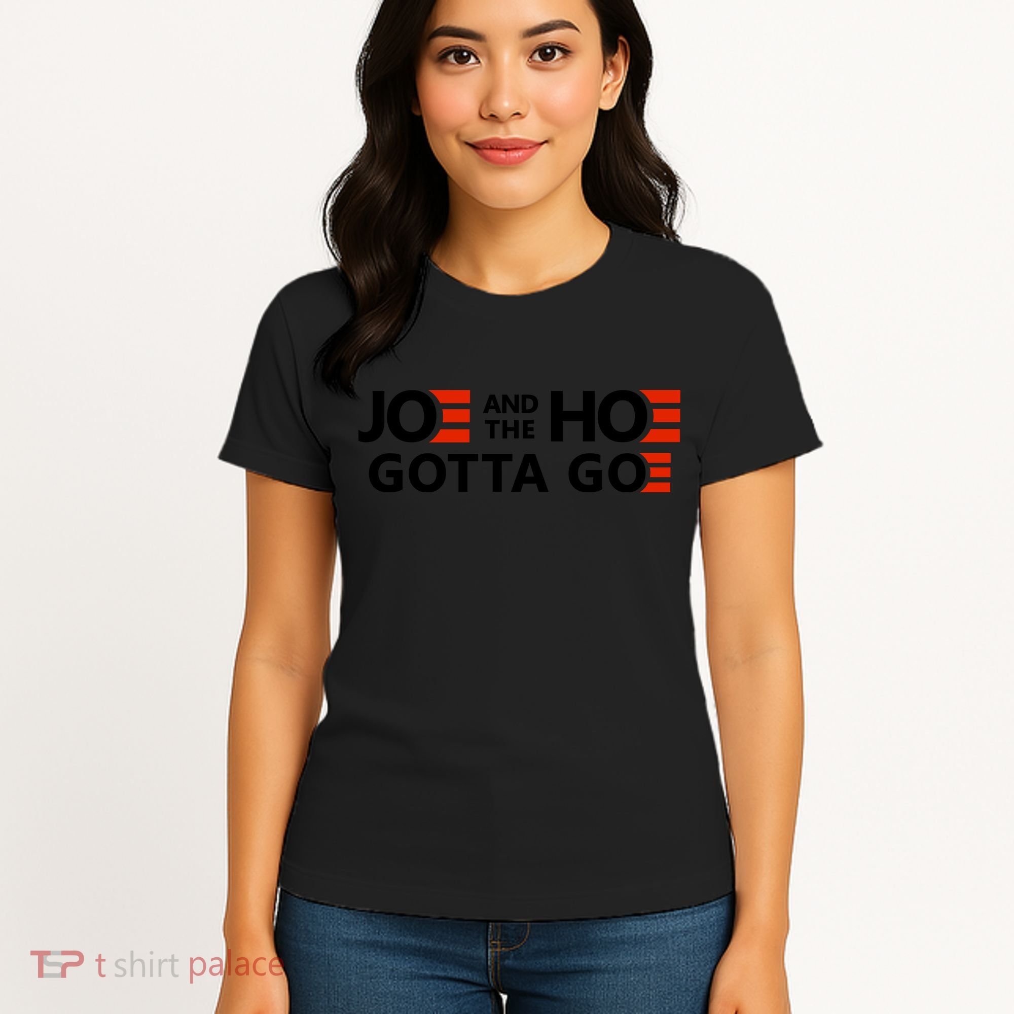 Joe And The Ho Gotta Go!! Women's T-Shirt