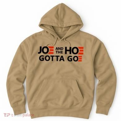 Joe And The Ho Gotta Go!! Hoodie