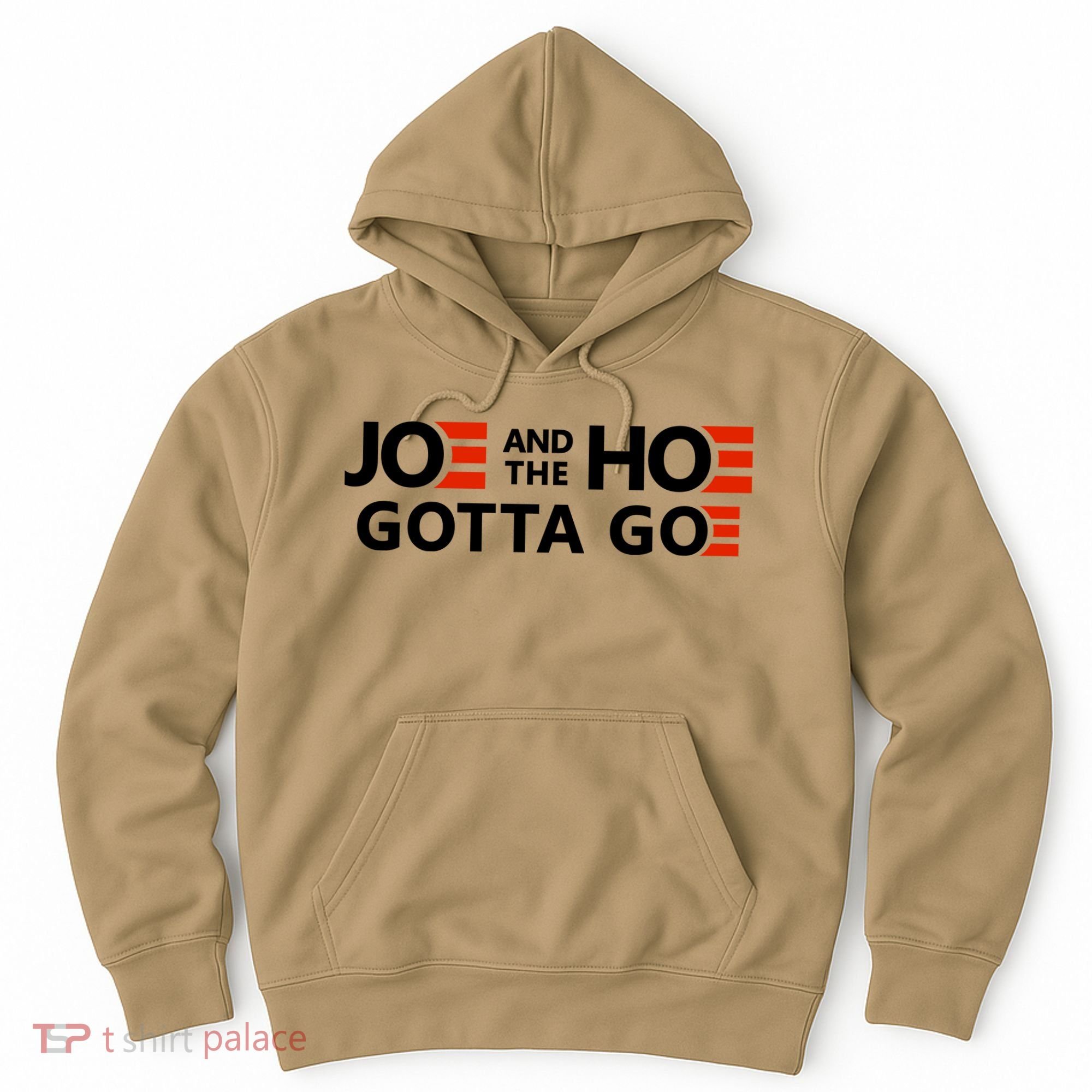 Joe And The Ho Gotta Go!! Hoodie