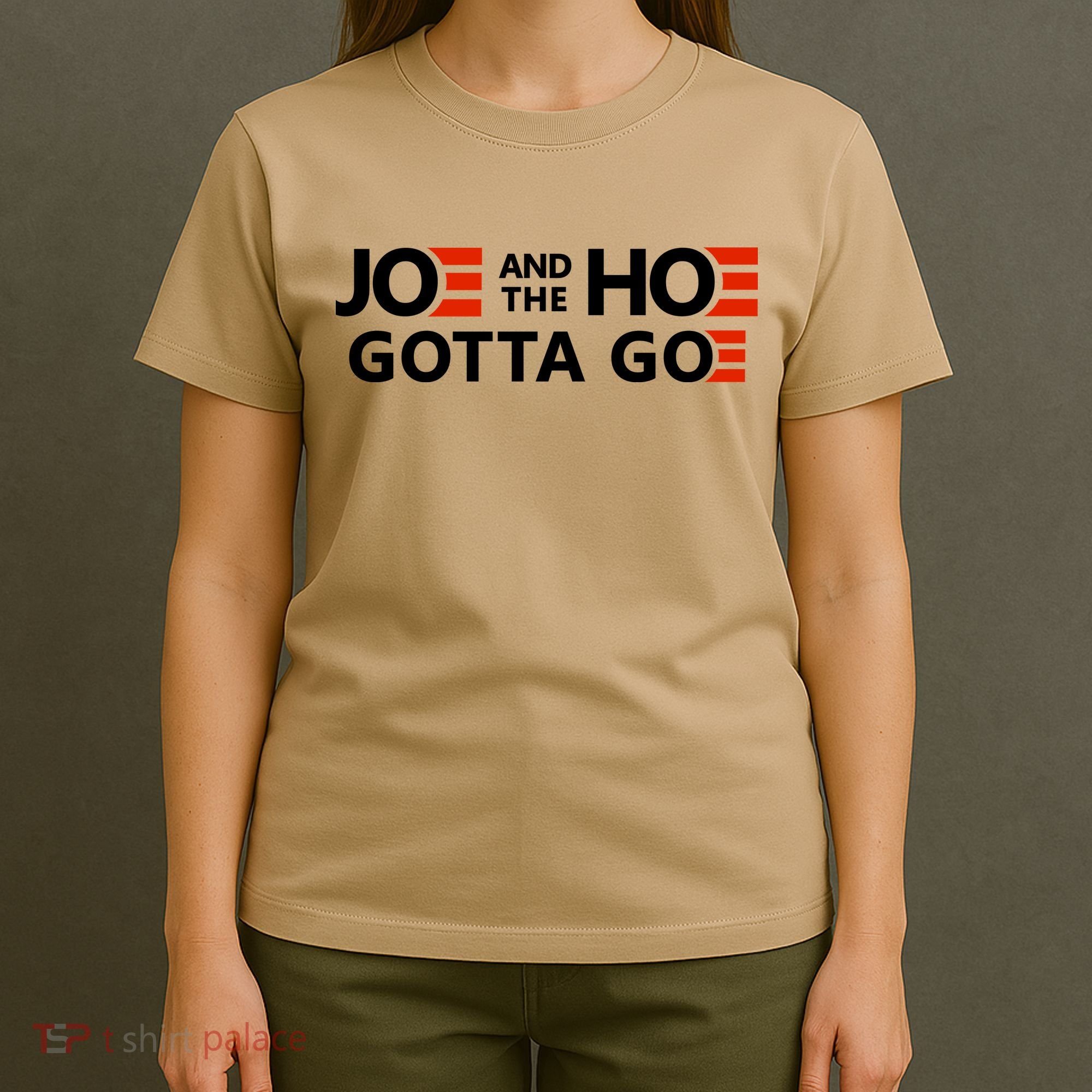 Joe And The Ho Gotta Go!! T-Shirt