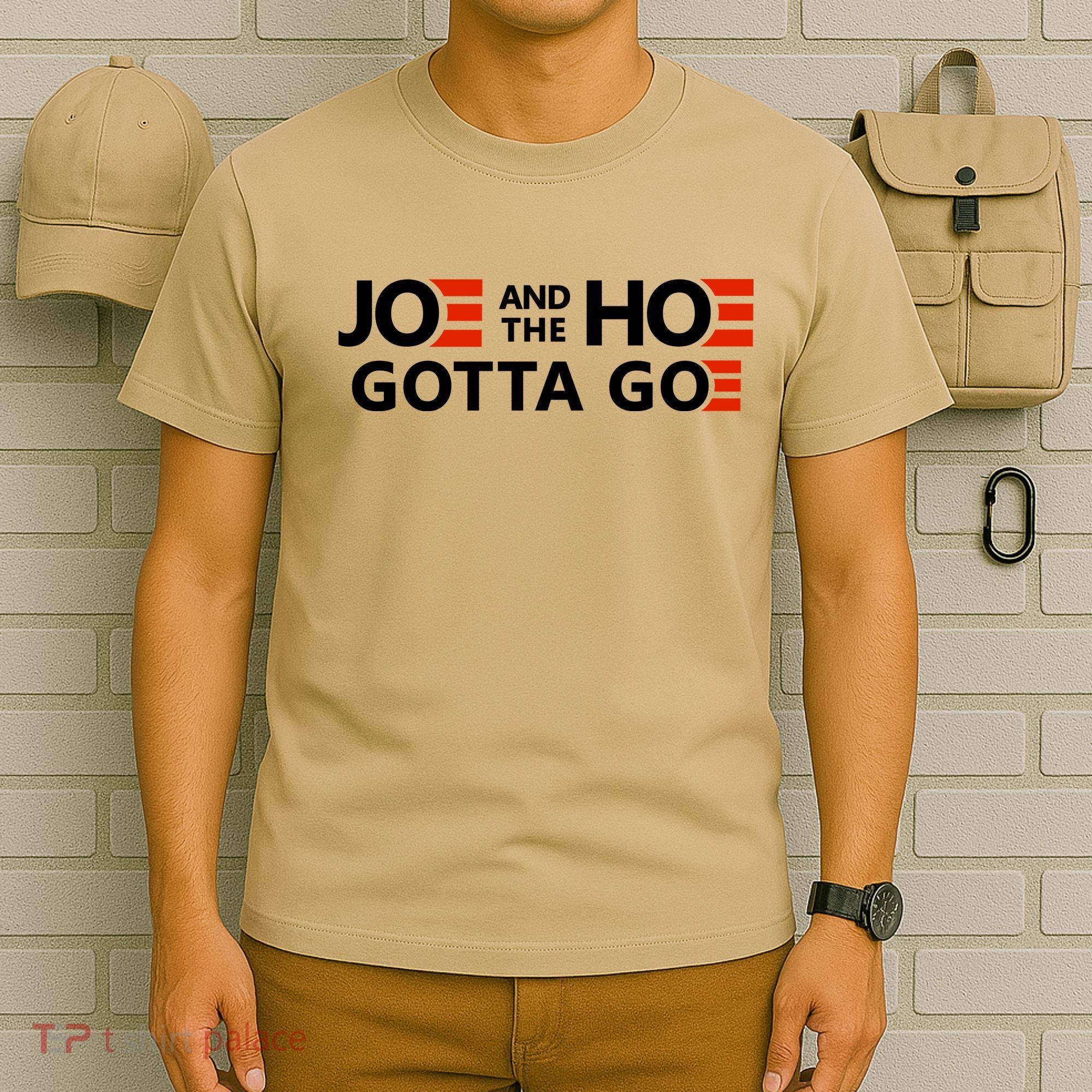 Joe And The Ho Gotta Go!! T-Shirt