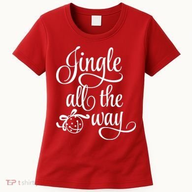 Jingle All The Way Women's T-Shirt