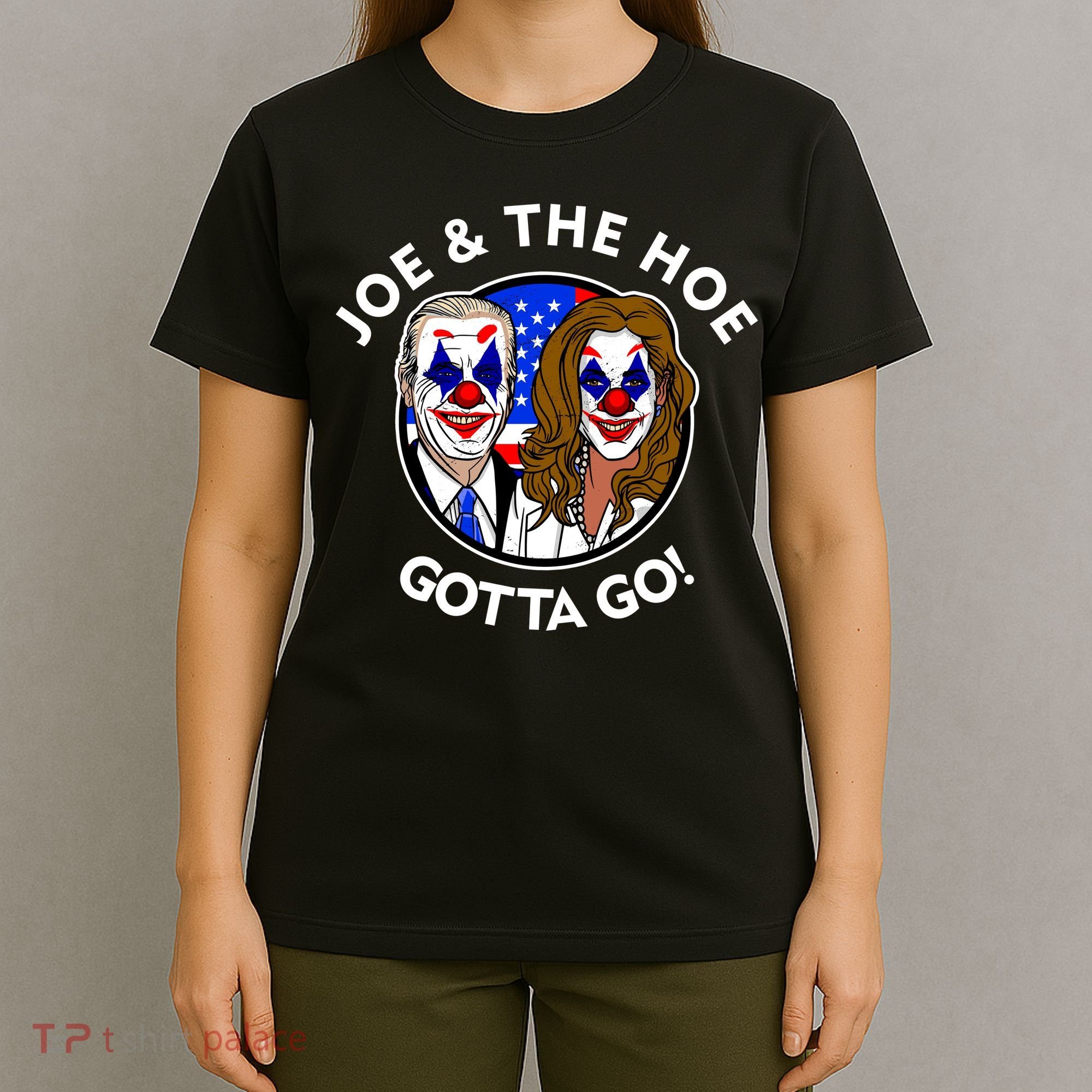 Joe And The Hoe Gotta Go Ho Biden Politian Clown Circus T-Shirt