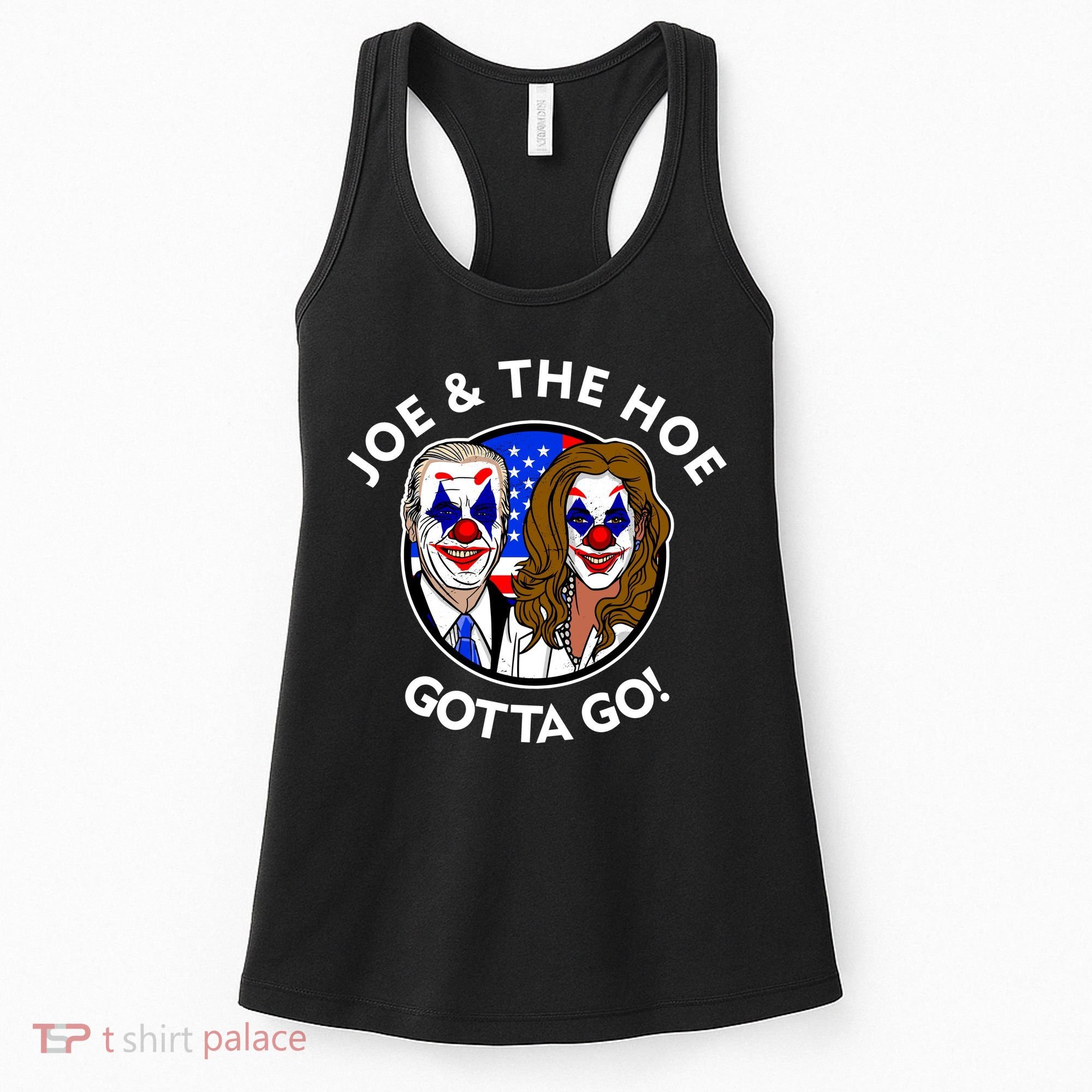 Joe And The Hoe Gotta Go Ho Biden Politian Clown Circus Women's Tank Top