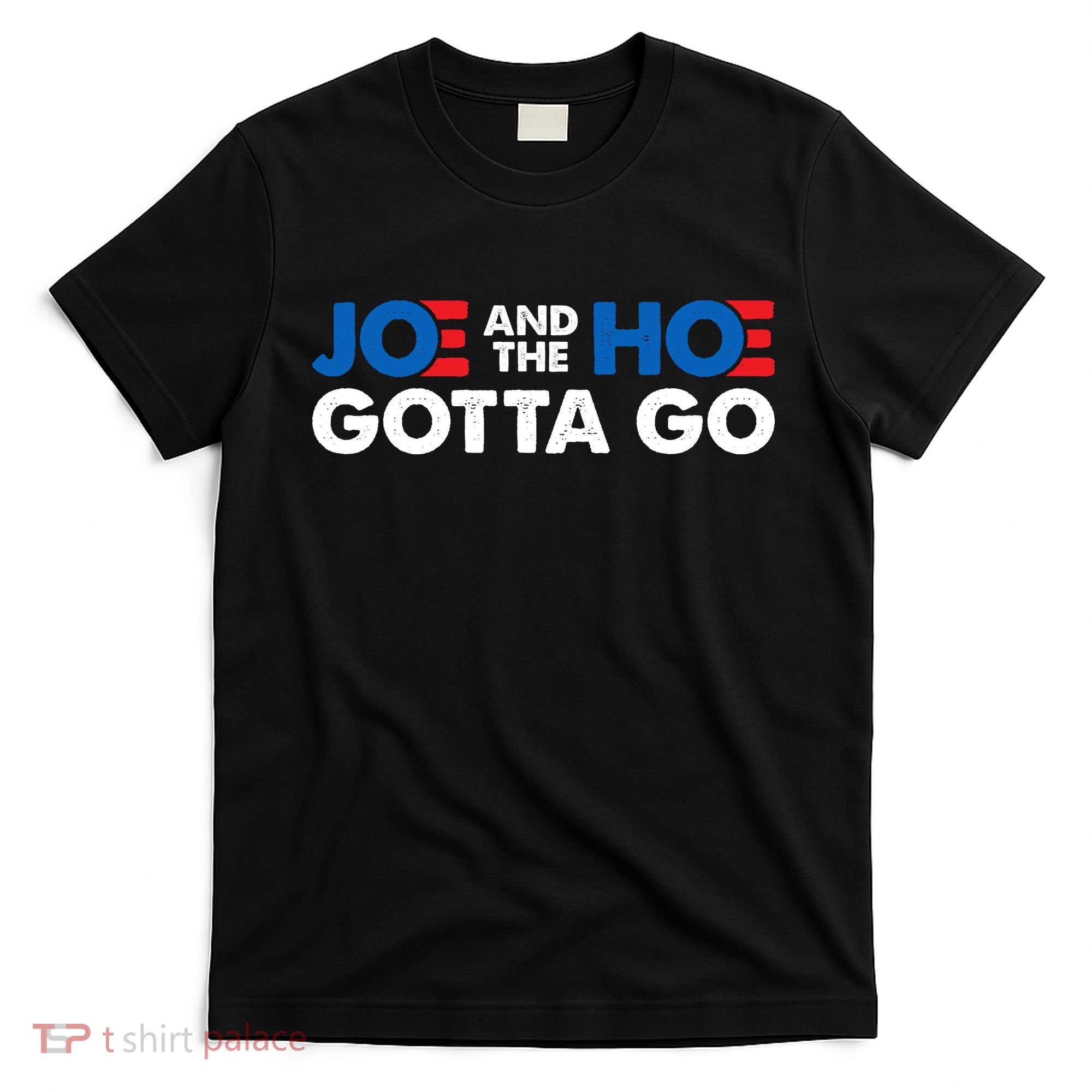 Joe And The Ho Gotta Go T-Shirt
