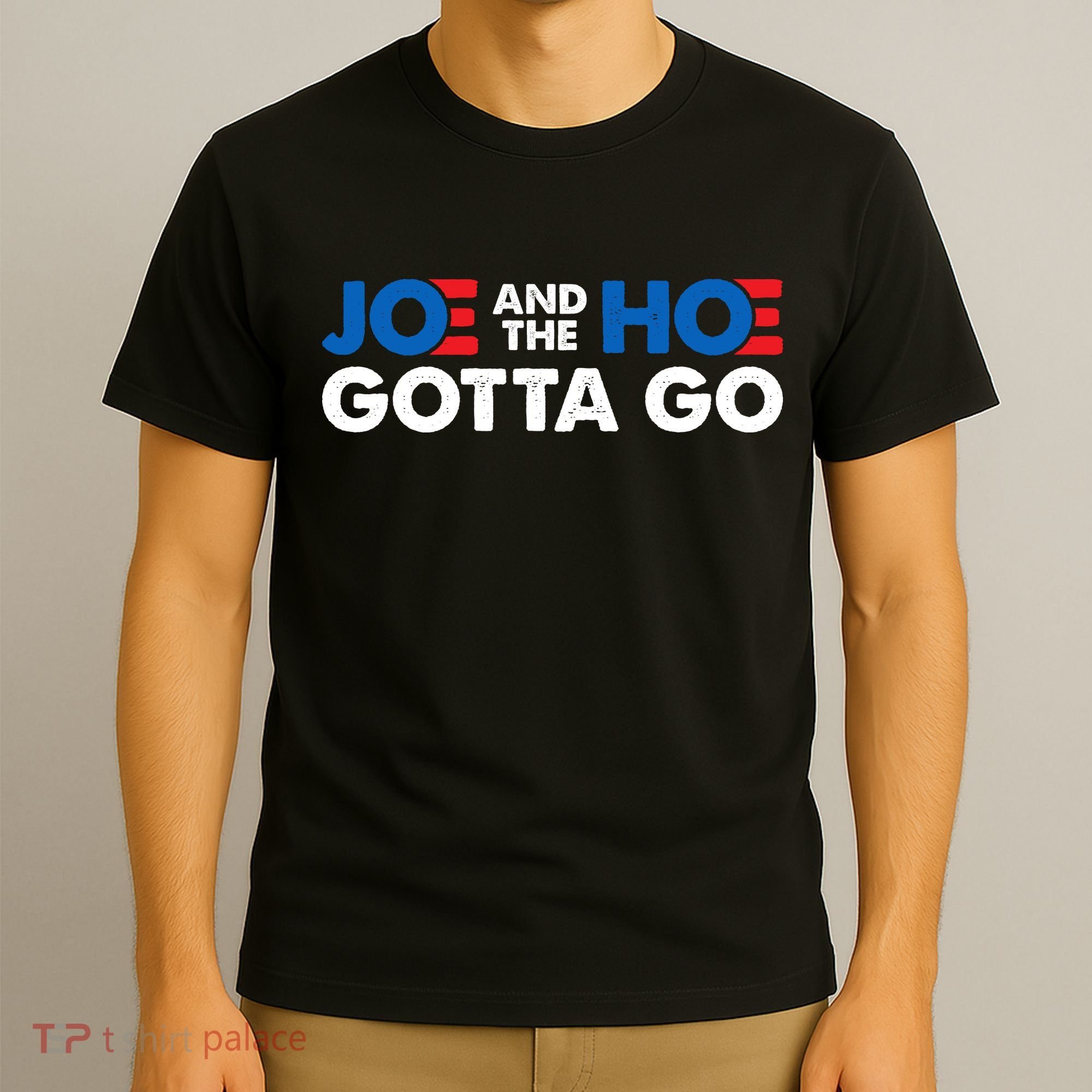 Joe And The Ho Gotta Go T-Shirt
