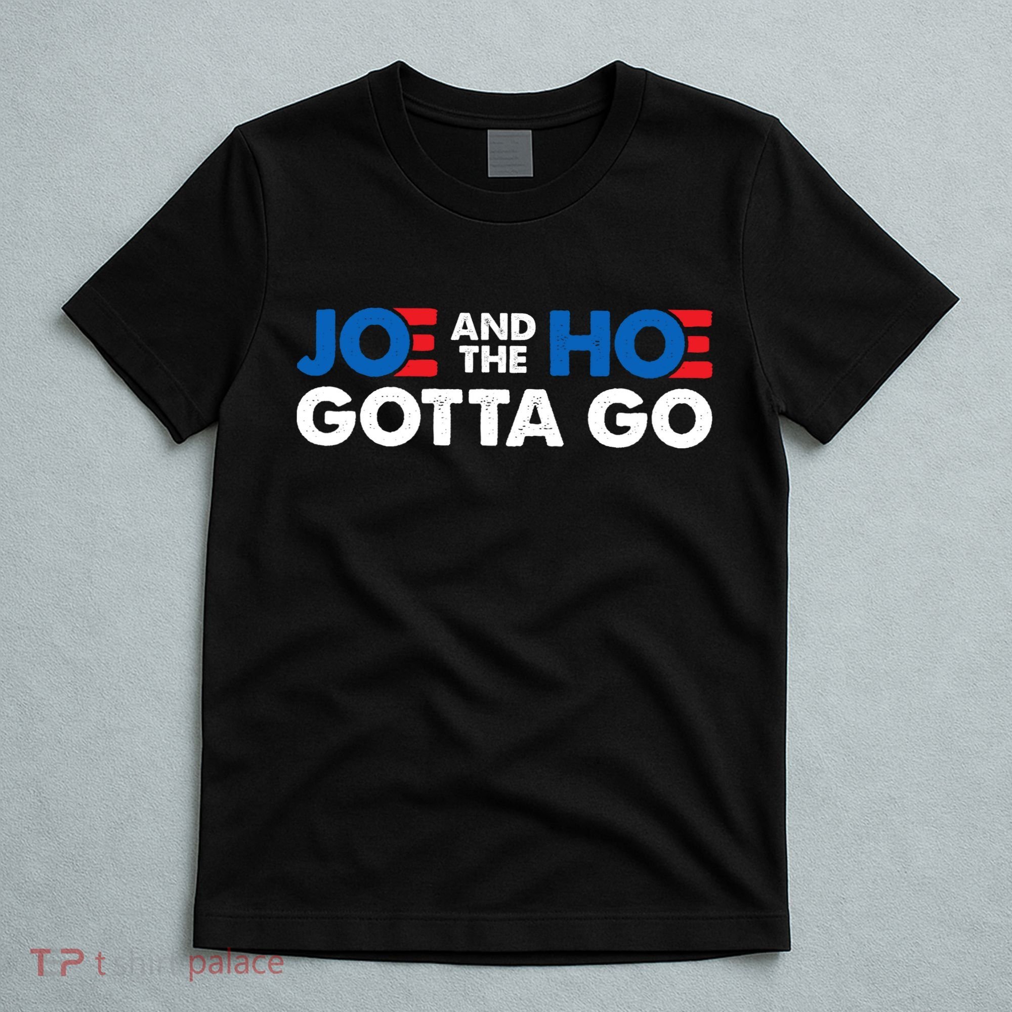 Joe And The Ho Gotta Go T-Shirt