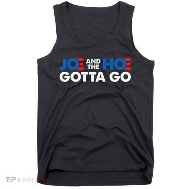 Joe And The Ho Gotta Go Tank Top