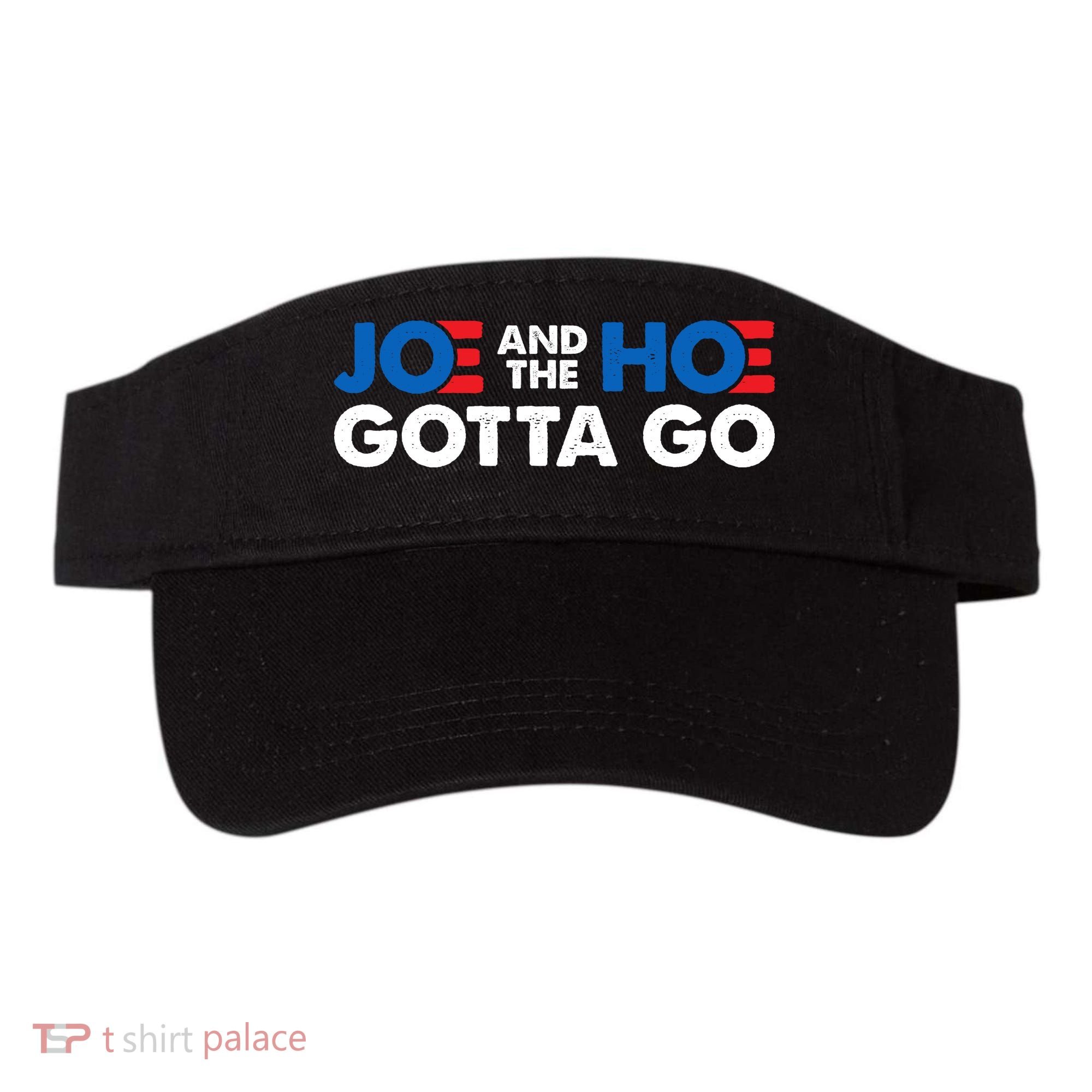 Joe And The Ho Gotta Go Visor