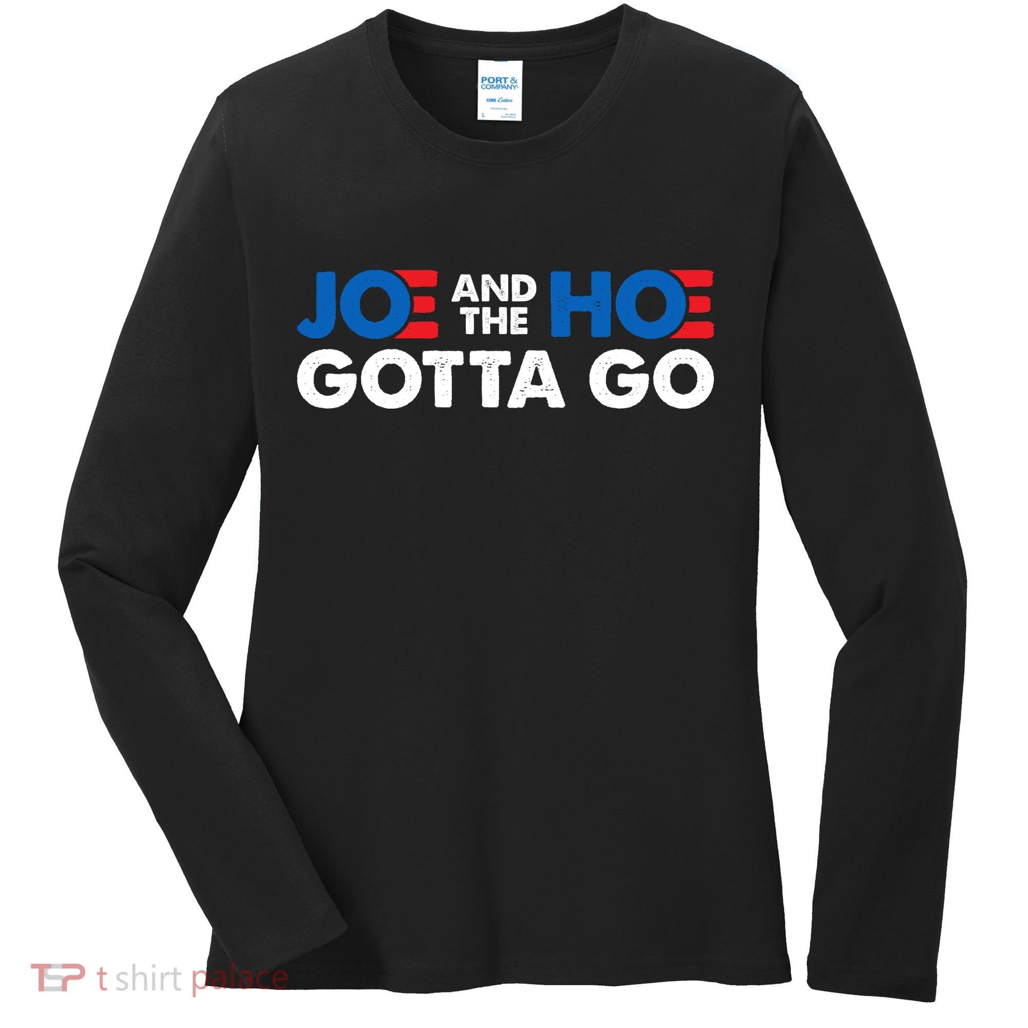 Joe And The Ho Gotta Go Women's Long Sleeve Shirt