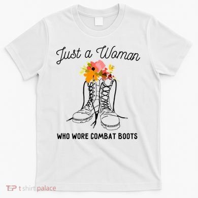 Just A Woman Who Wore Combat Boots T-Shirt