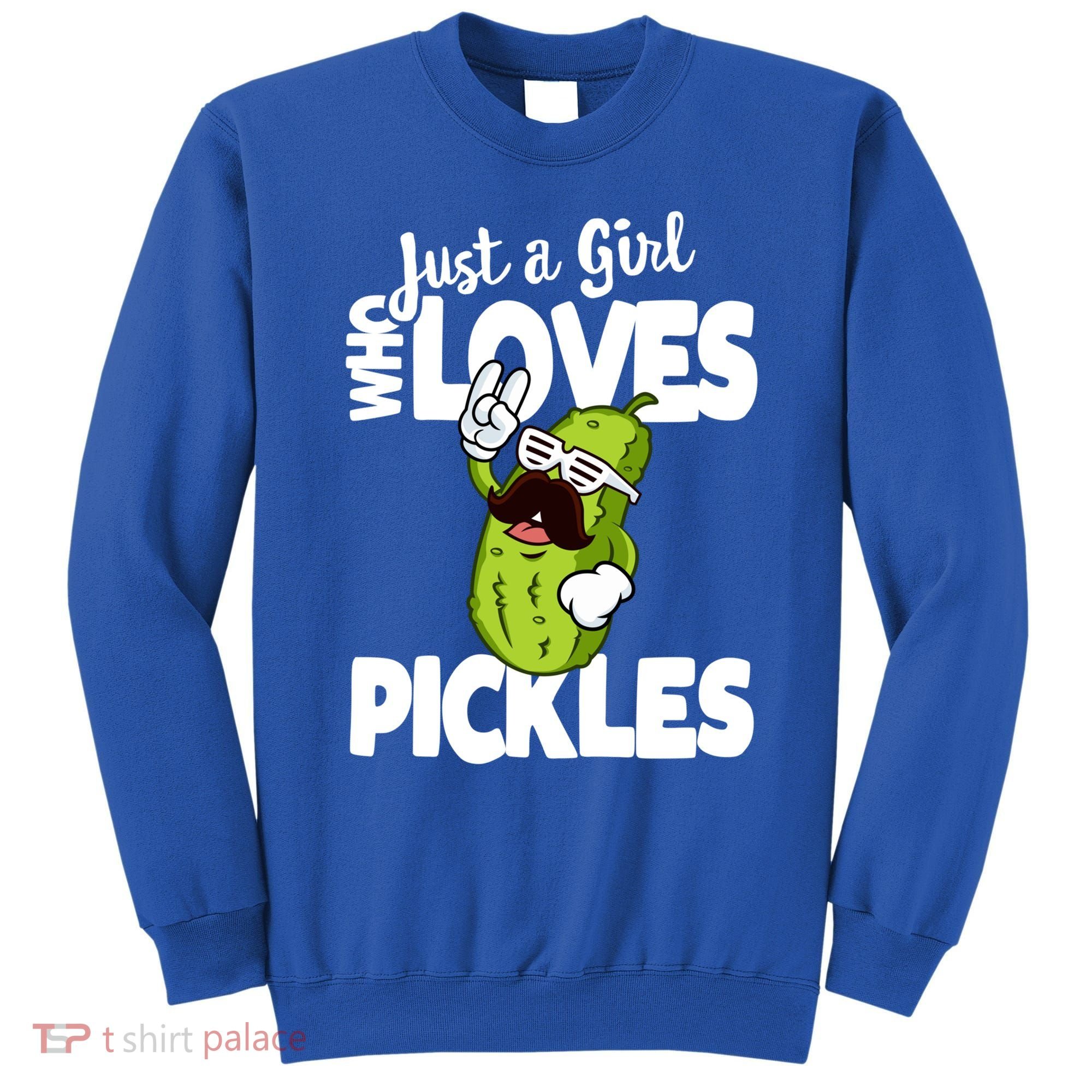 Just A Who Loves Pickles Funny Pickle Gift Meaningful Gift Sweatshirt
