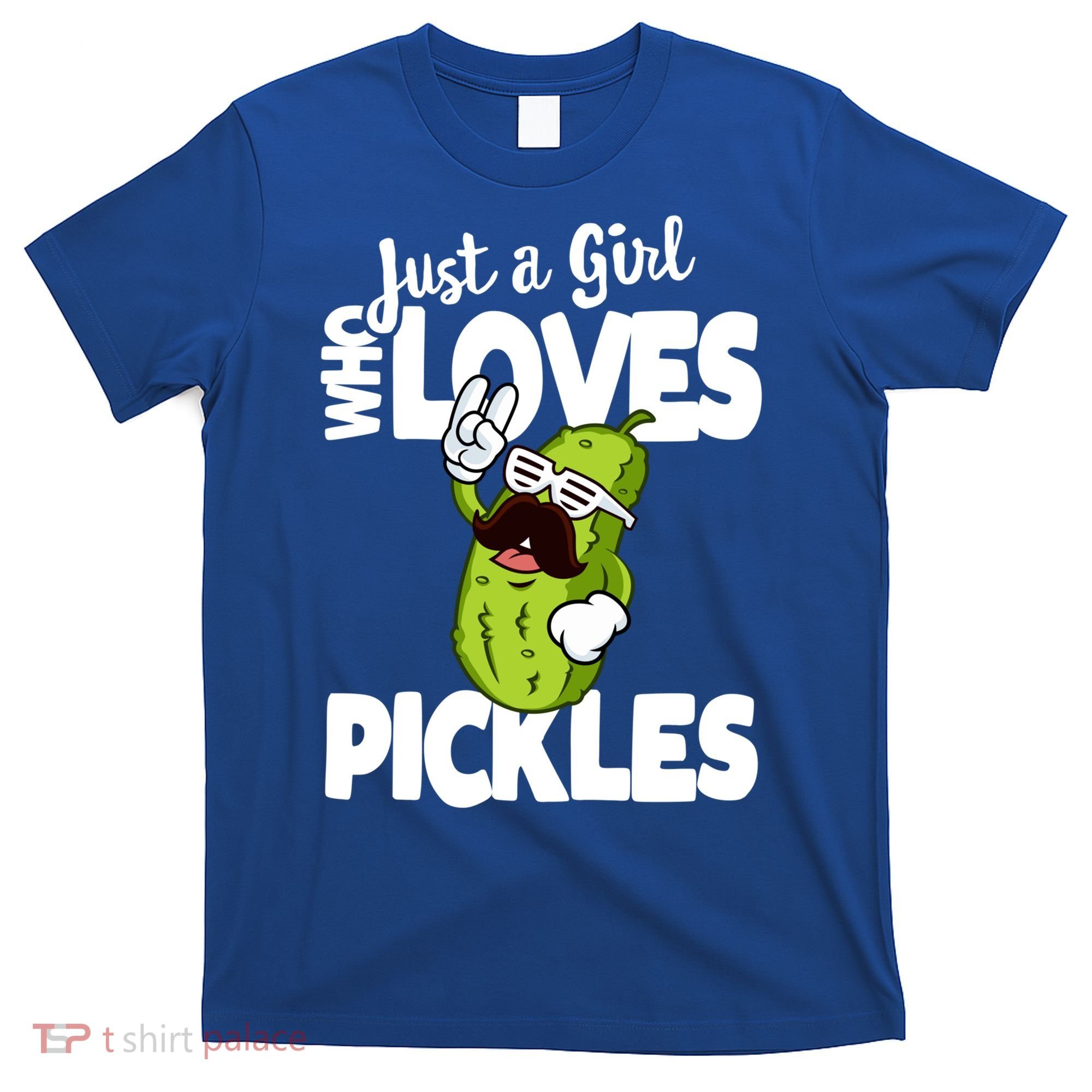 Just A Who Loves Pickles Funny Pickle Gift Meaningful Gift T-Shirt