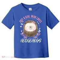 Just A Who Loves Hedgehogs Forest Animal Cute Hedgehog Gift Toddler T-Shirt thumb 0