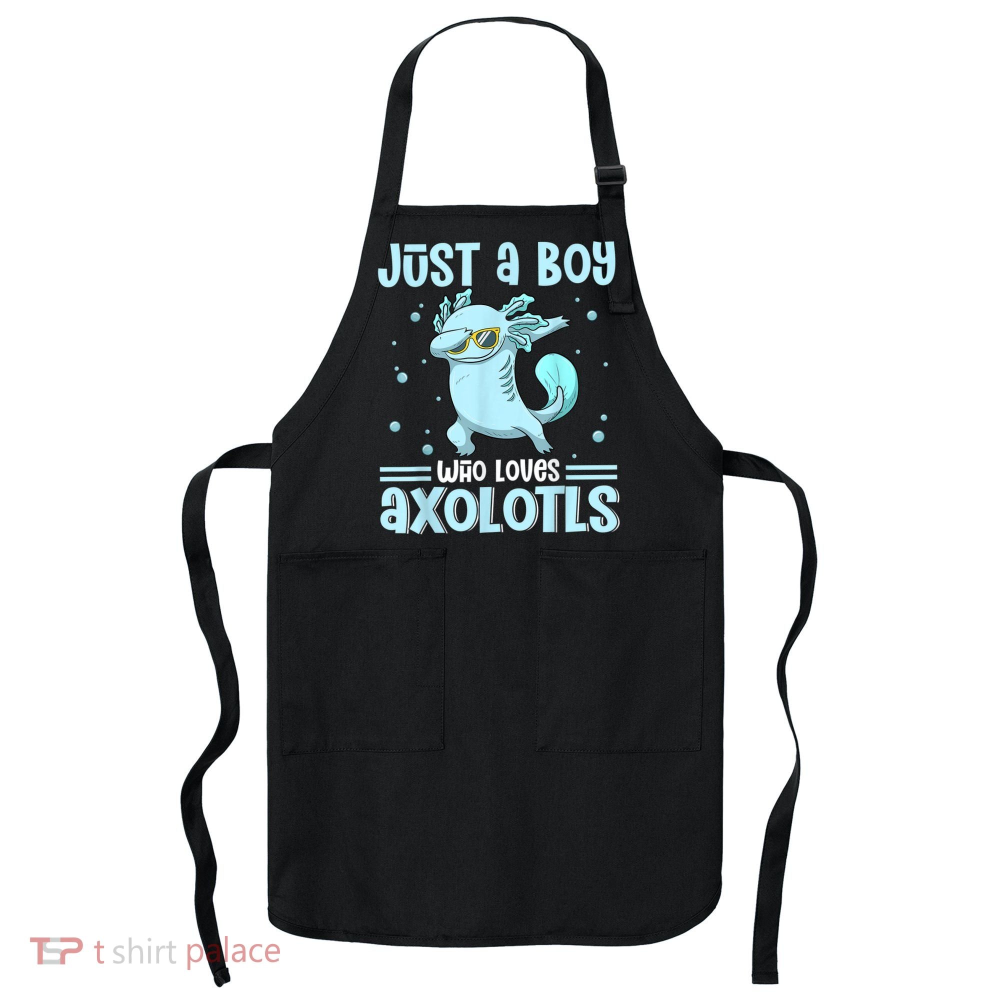 Just A  Who Loves Axolotls Axolotl Lovers Gift Boys Teens Apron