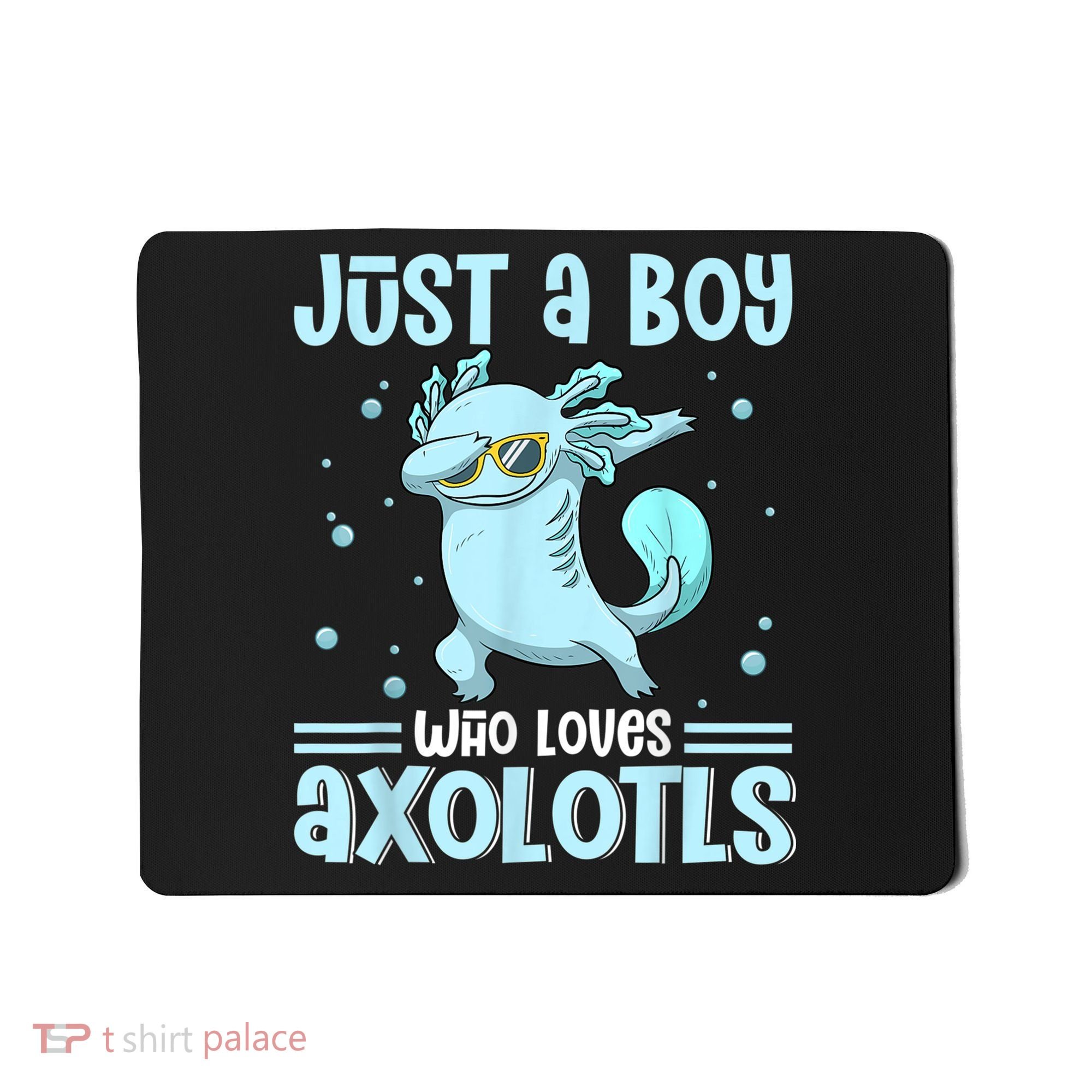 Just A  Who Loves Axolotls Axolotl Lovers Gift Boys Teens Mousepad