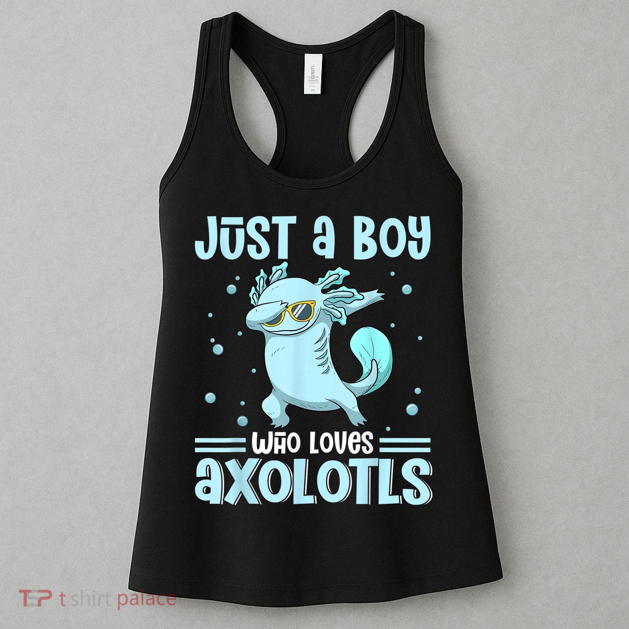 Just A  Who Loves Axolotls Axolotl Lovers Gift Boys Teens Women's Tank Top