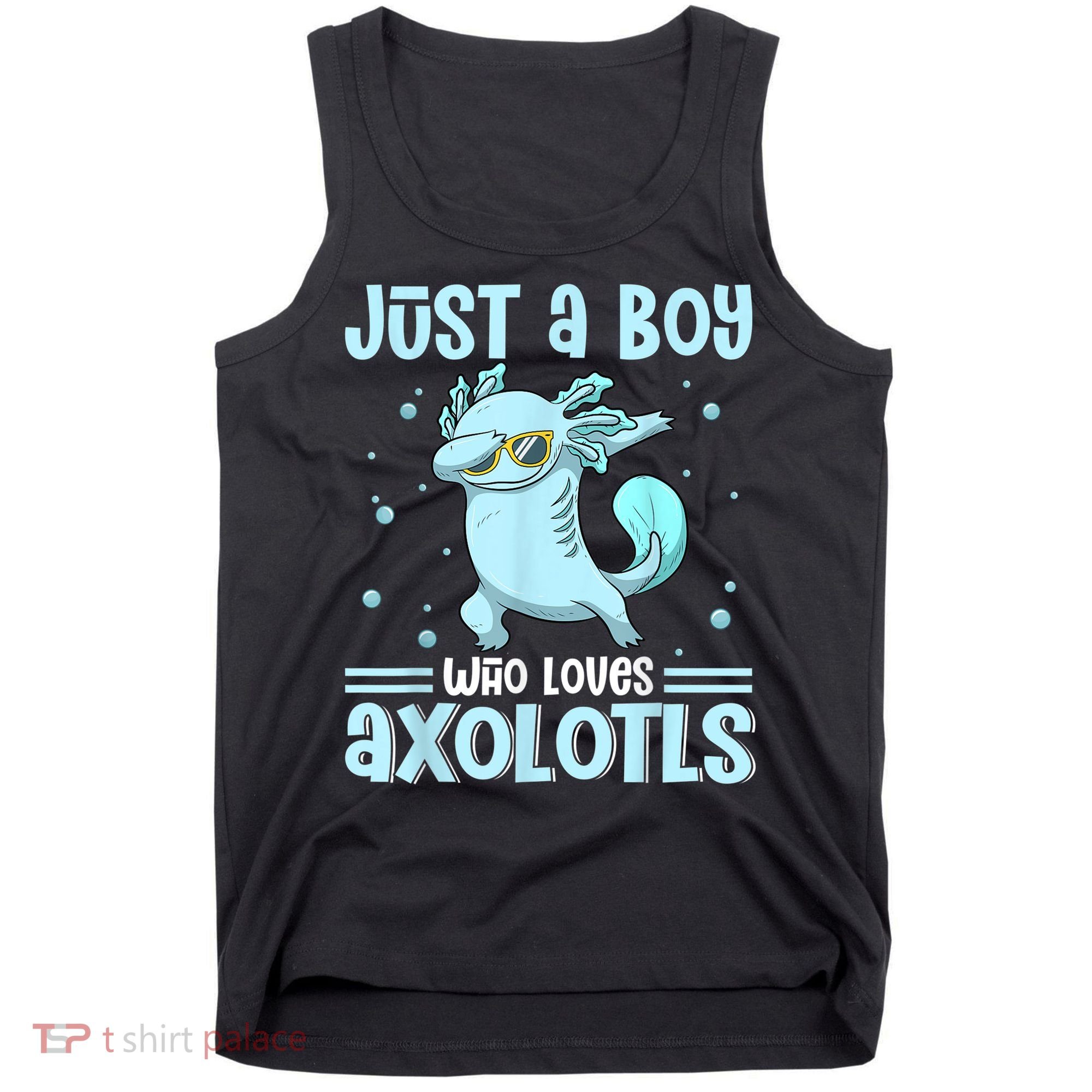 Just A  Who Loves Axolotls Axolotl Lovers Gift Boys Teens Tank Top