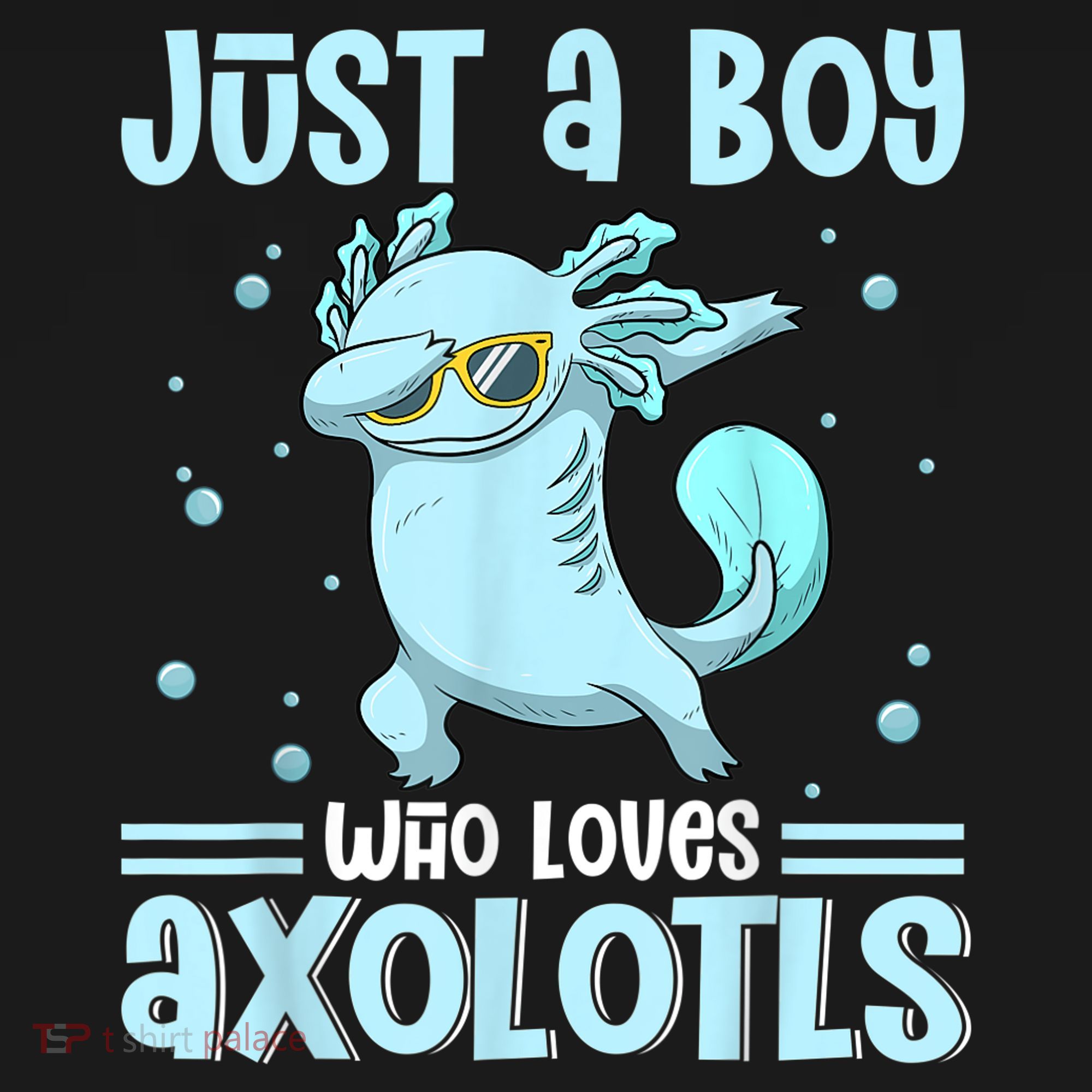 Just A  Who Loves Axolotls Axolotl Lovers Gift Boys Teens Women's T-Shirt